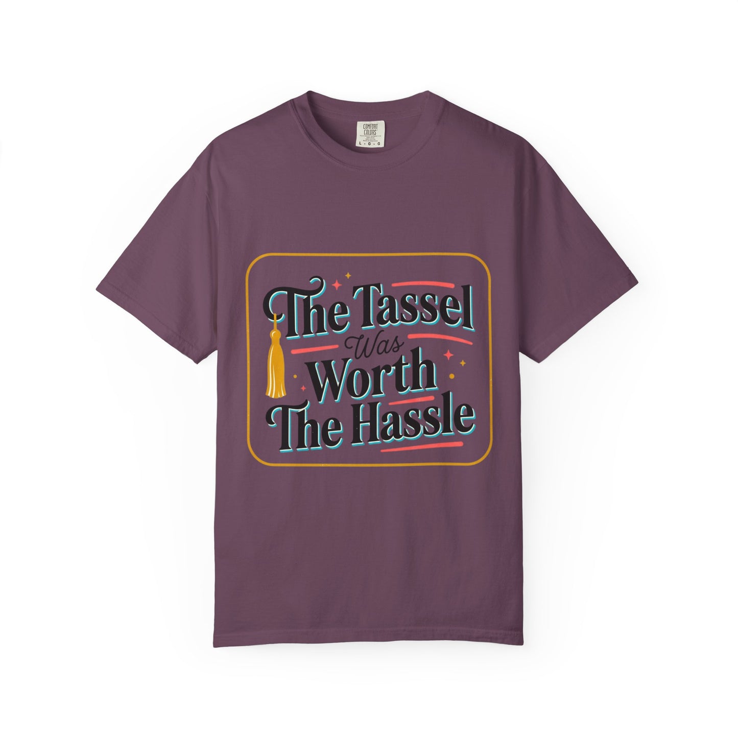 "The Tassel Was Worth The Hassle" Graduation Tee