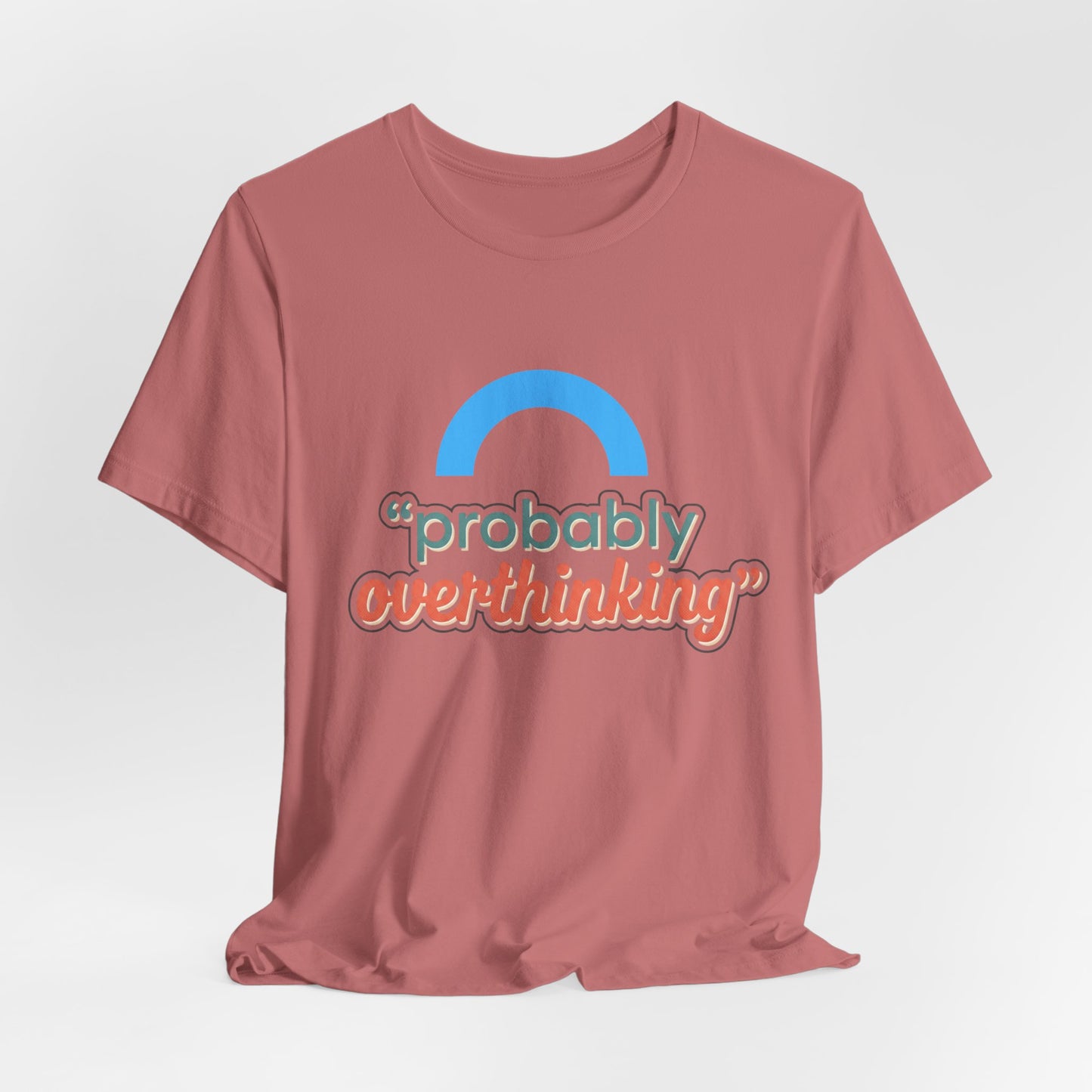 Probably Overthinking Tee