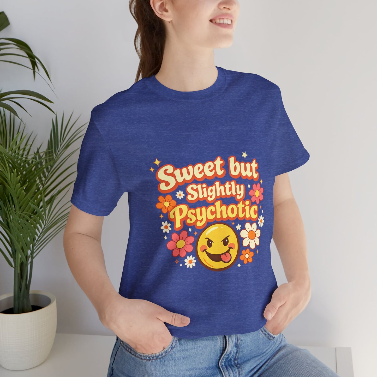 Sweet but Slightly Psychotic Tee