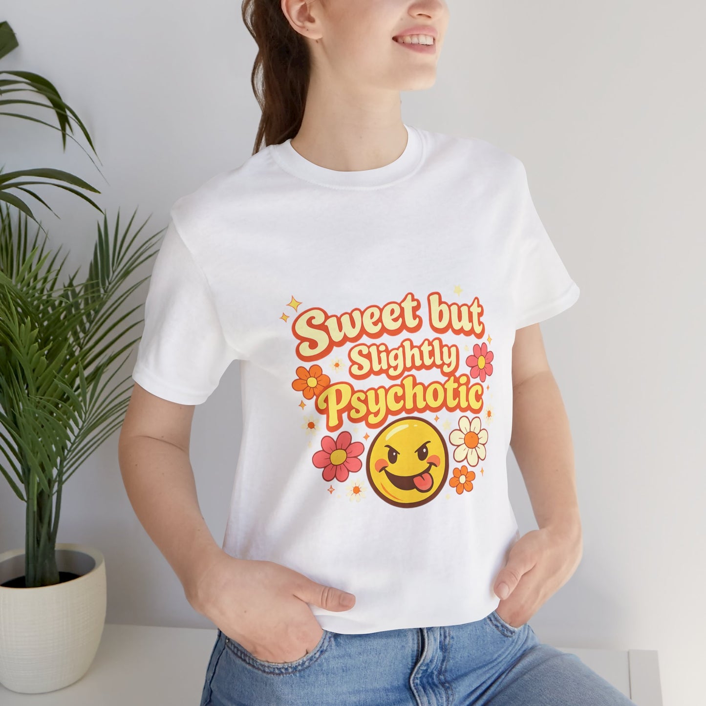 Sweet but Slightly Psychotic Tee