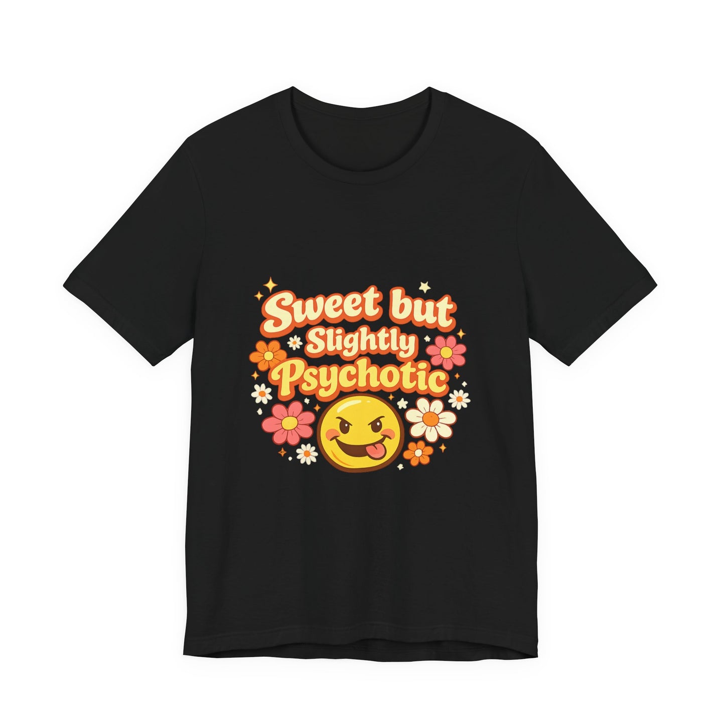 Sweet but Slightly Psychotic Tee