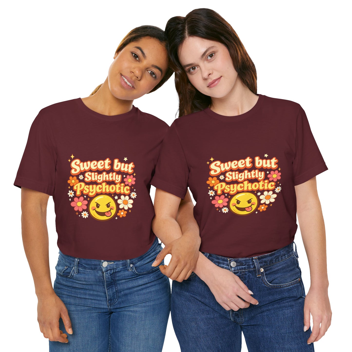 Sweet but Slightly Psychotic Tee