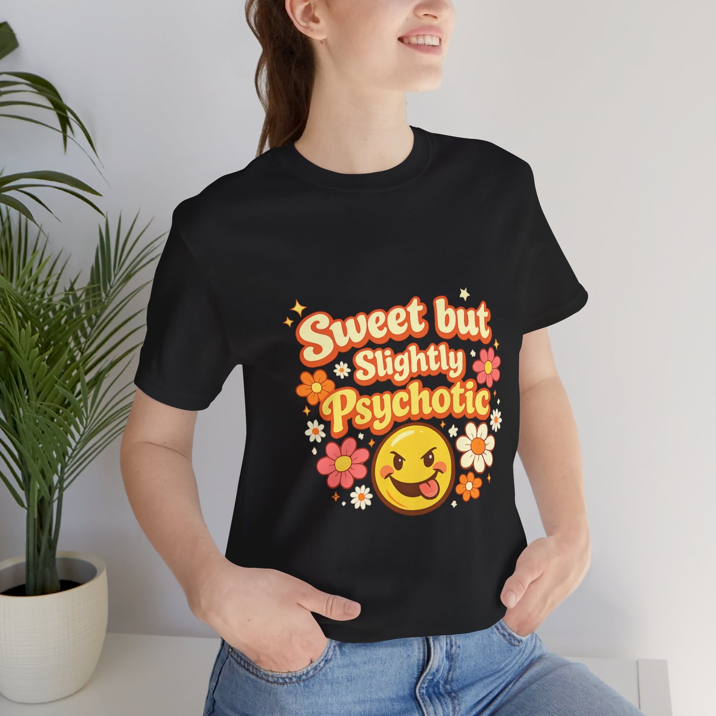 Sweet but Slightly Psychotic Tee