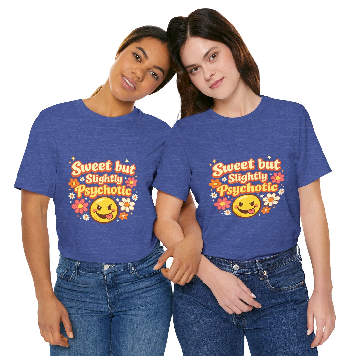 Sweet but Slightly Psychotic Tee