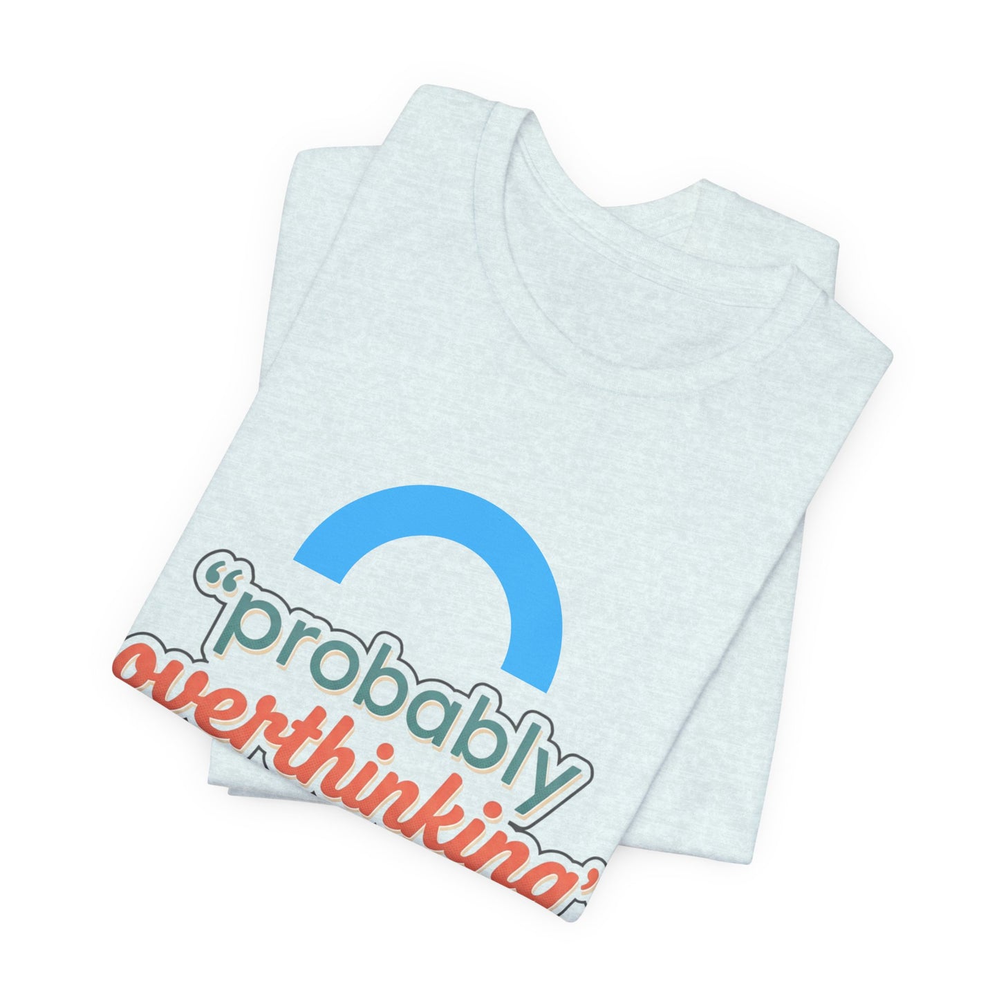 Probably Overthinking Tee