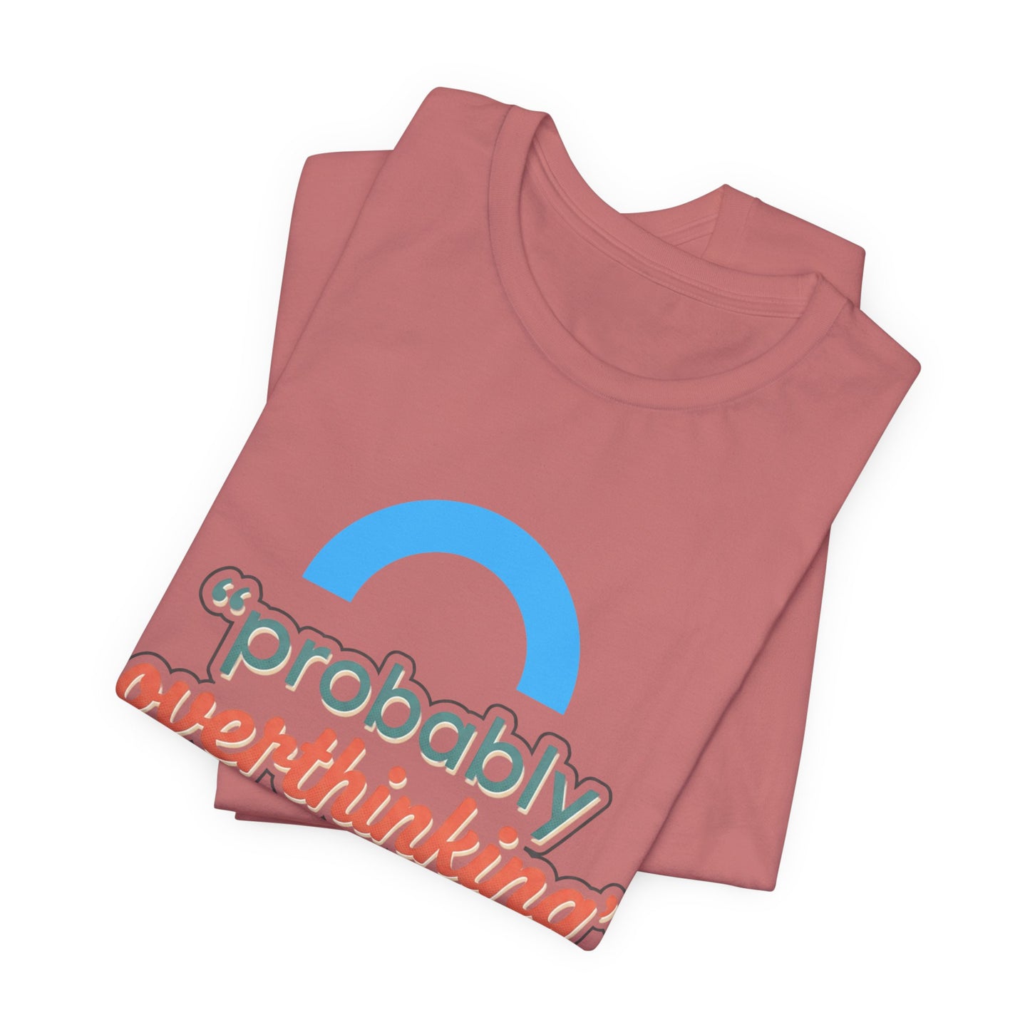 Probably Overthinking Tee