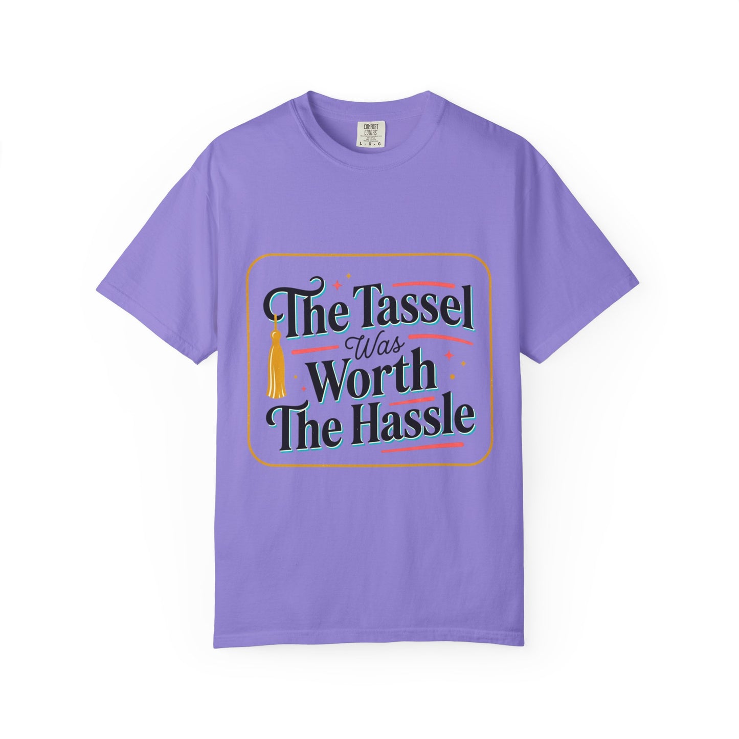 "The Tassel Was Worth The Hassle" Graduation Tee