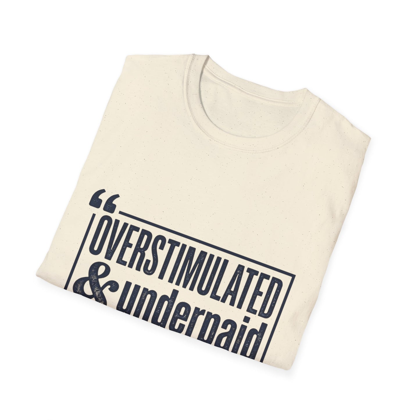Overstimulated & Underpaid T-Shirt — Burnout Humor Graphic Tee