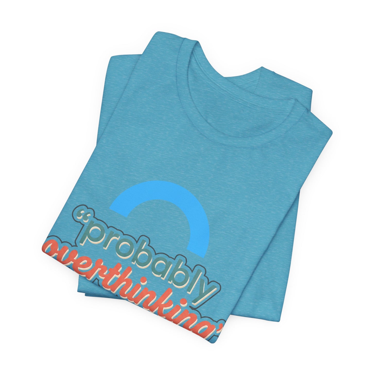 Probably Overthinking Tee