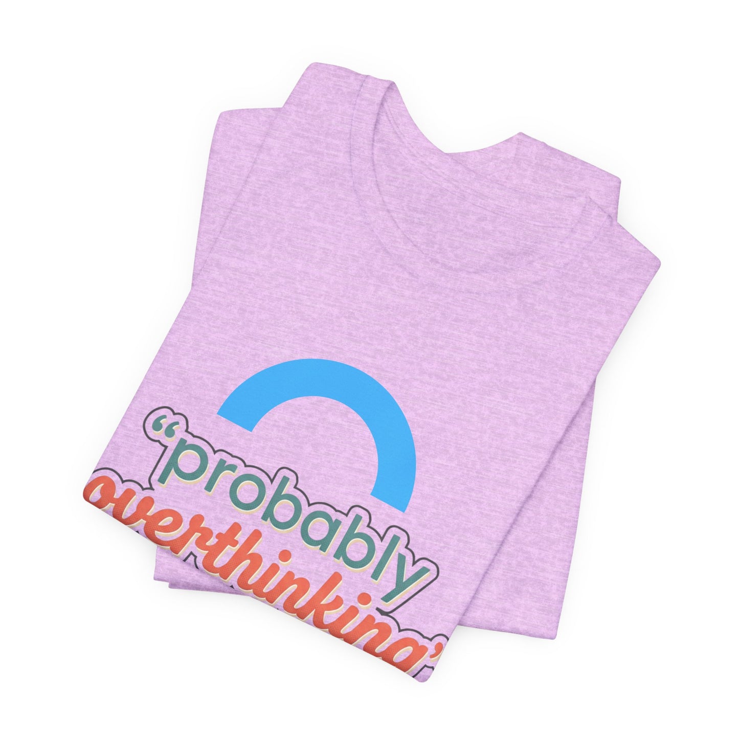 Probably Overthinking Tee