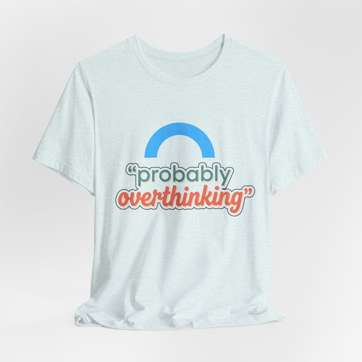 Probably Overthinking Tee