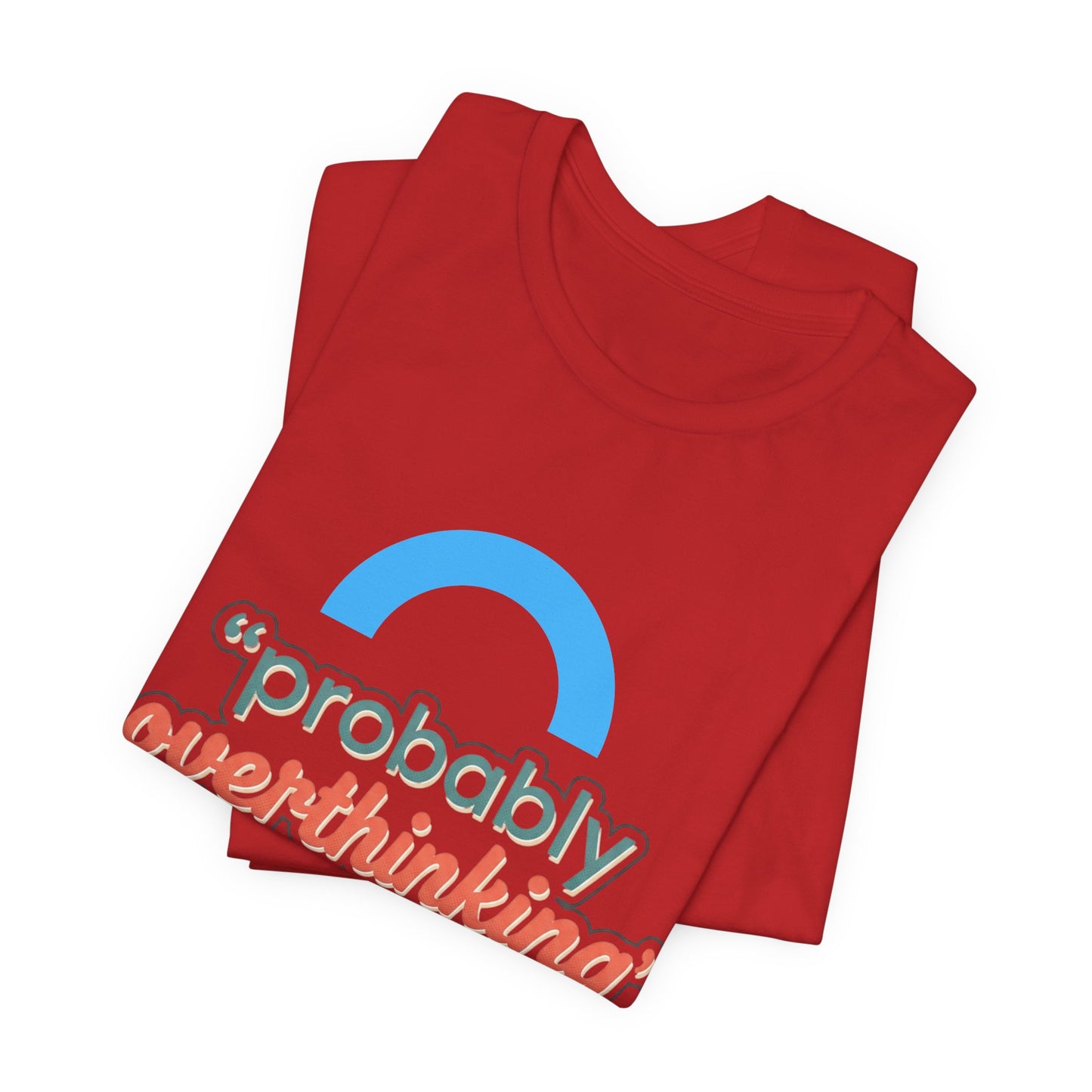 Probably Overthinking Tee