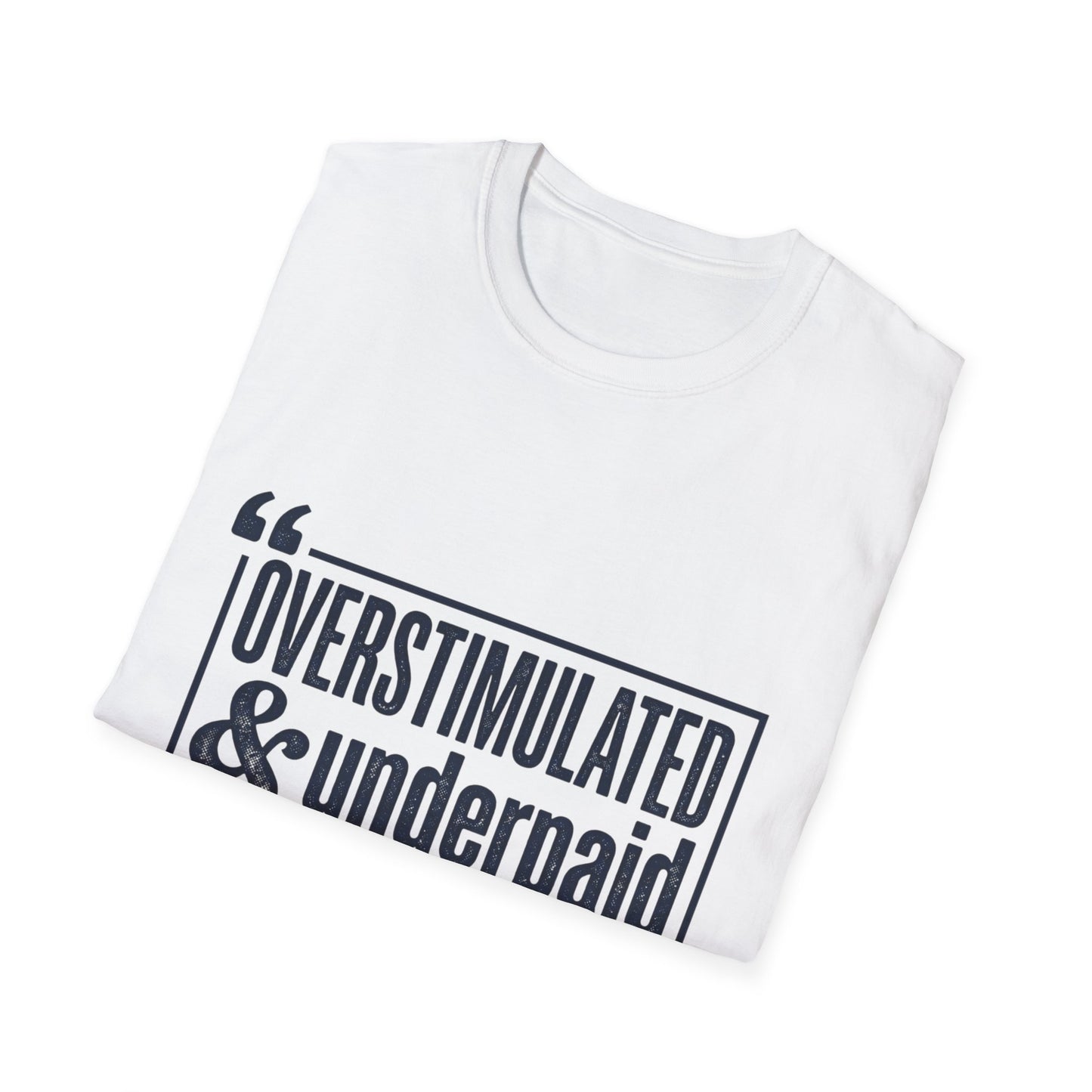 Overstimulated & Underpaid T-Shirt — Burnout Humor Graphic Tee