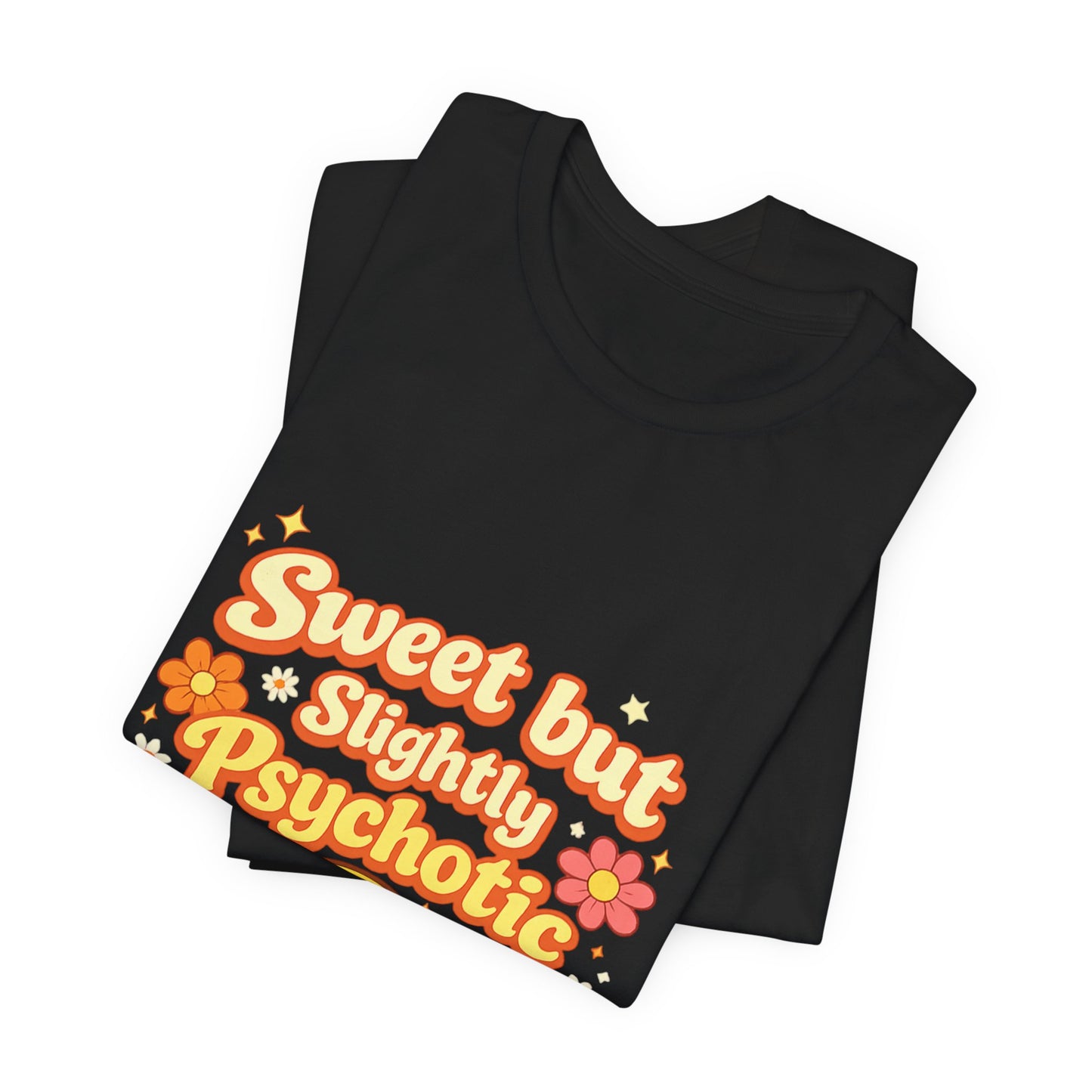 Sweet but Slightly Psychotic Tee
