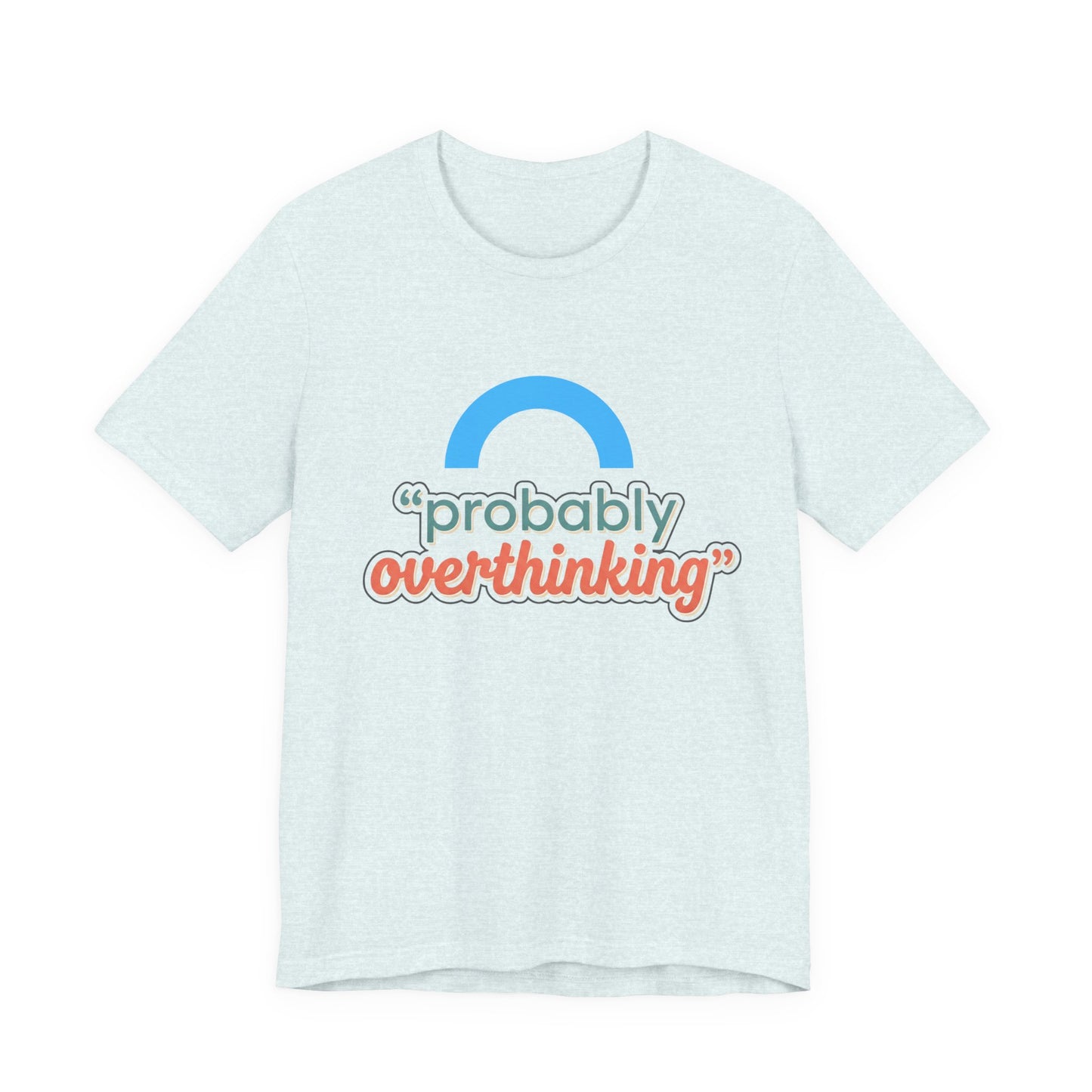 Probably Overthinking Tee