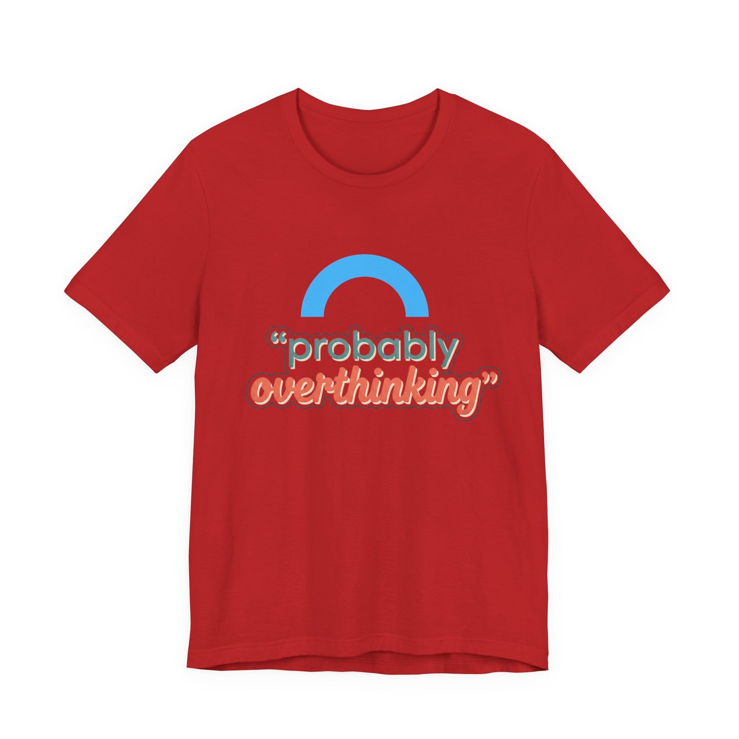 Probably Overthinking Tee