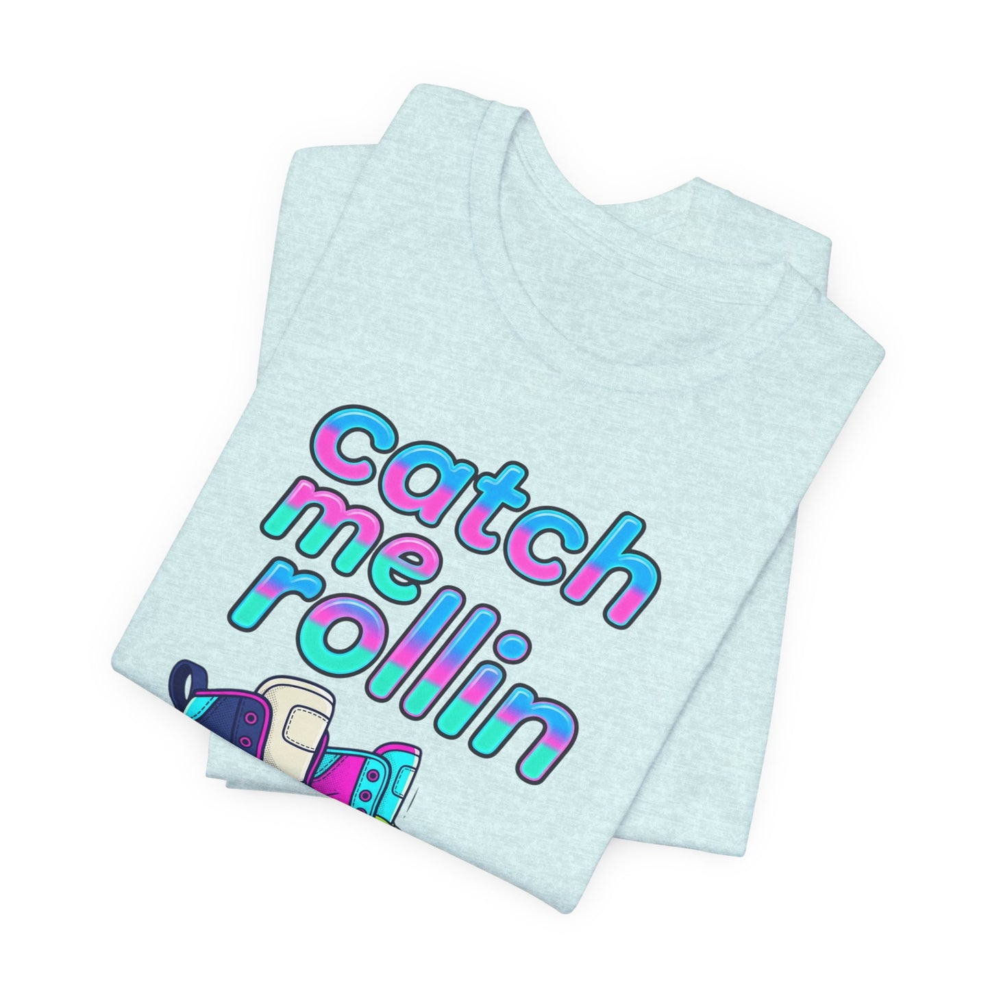 Catch Me Rollin' Tee — Casual Graphic T-Shirt