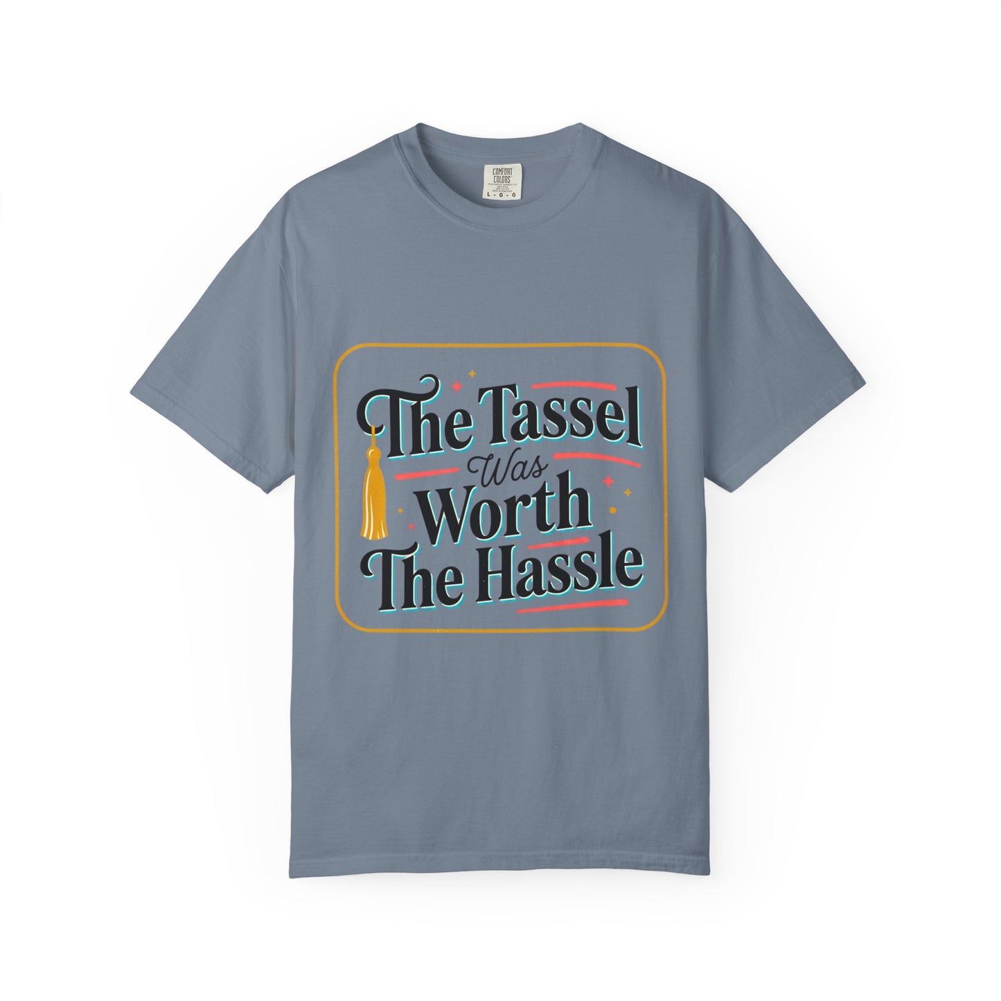 "The Tassel Was Worth The Hassle" Graduation Tee