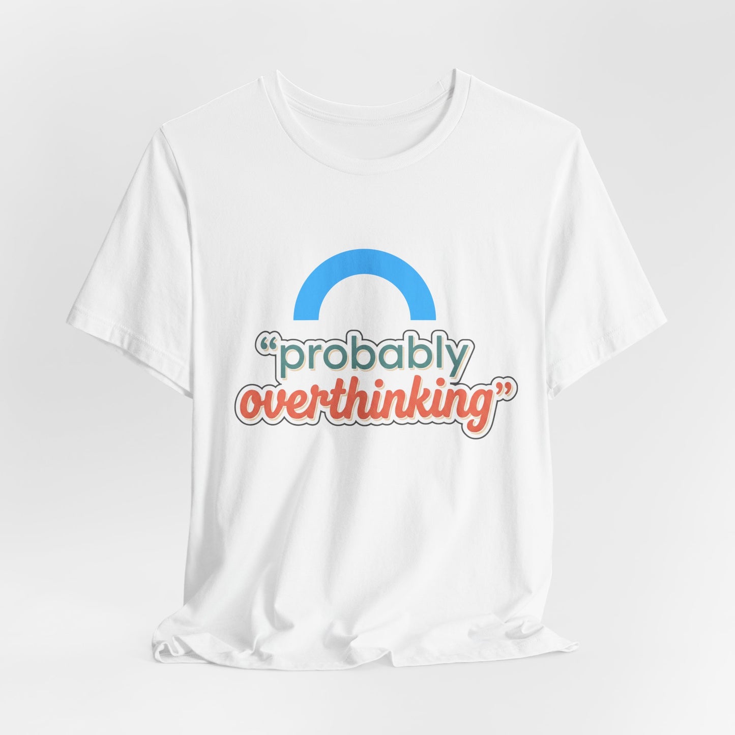 Probably Overthinking Tee