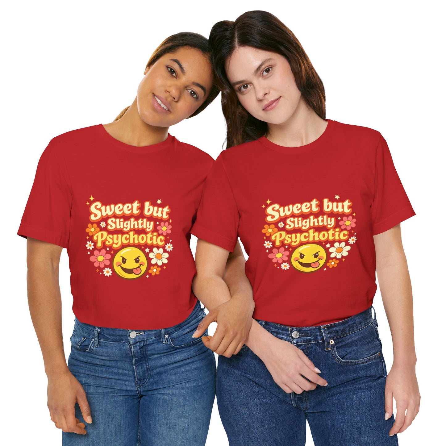 Sweet but Slightly Psychotic Tee