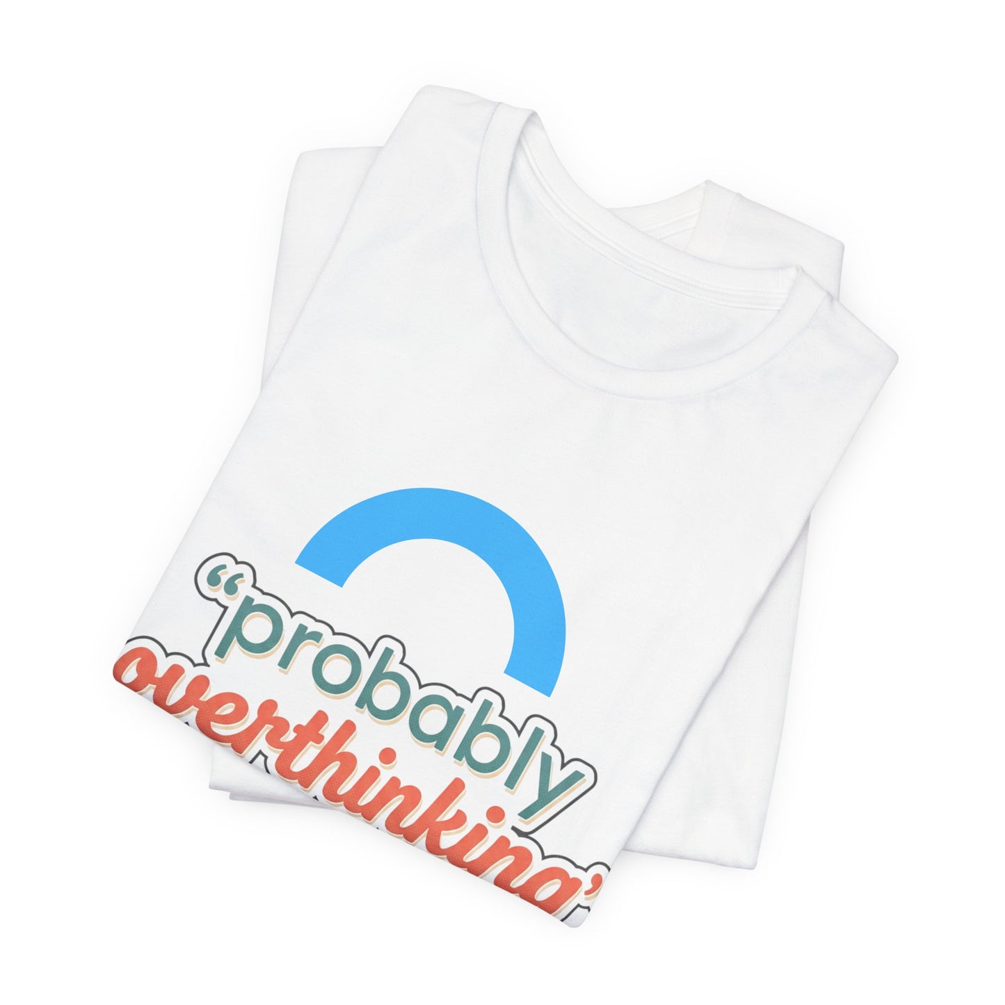 Probably Overthinking Tee