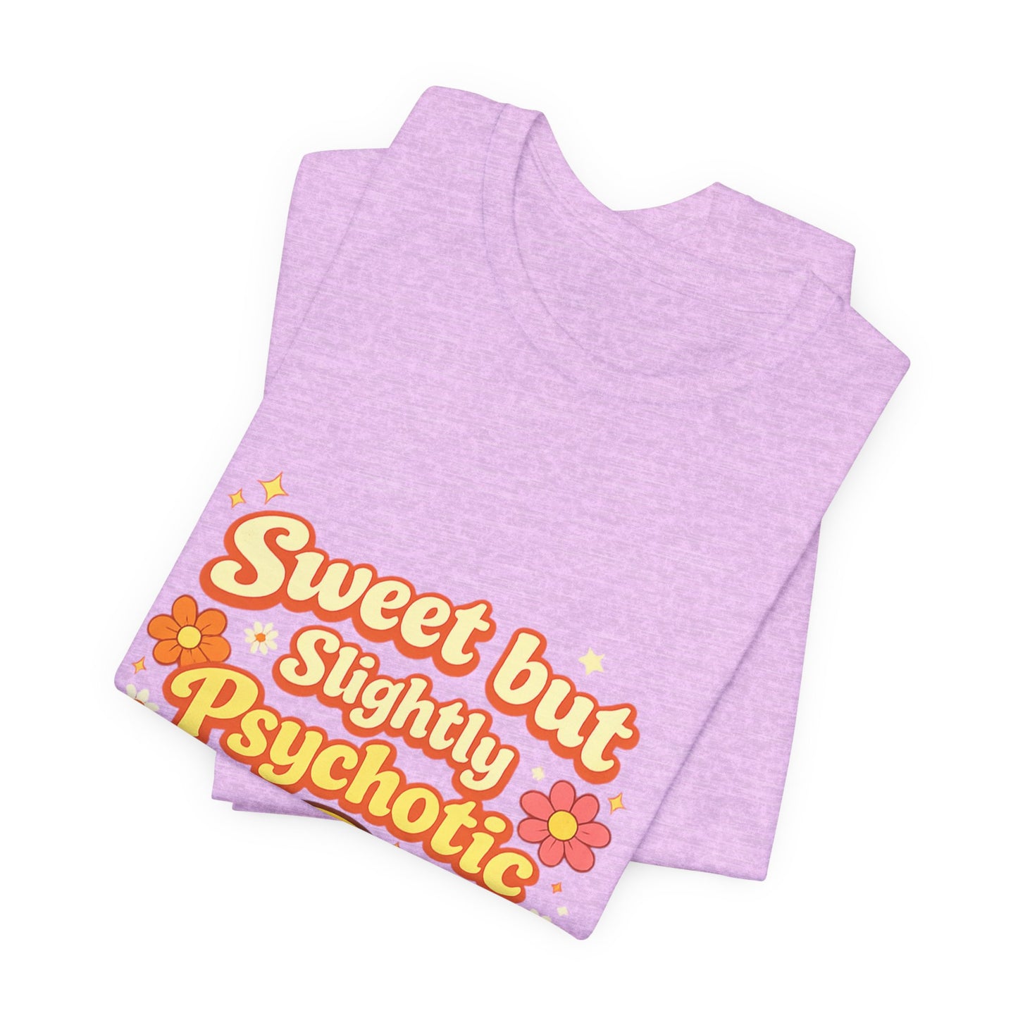Sweet but Slightly Psychotic Tee
