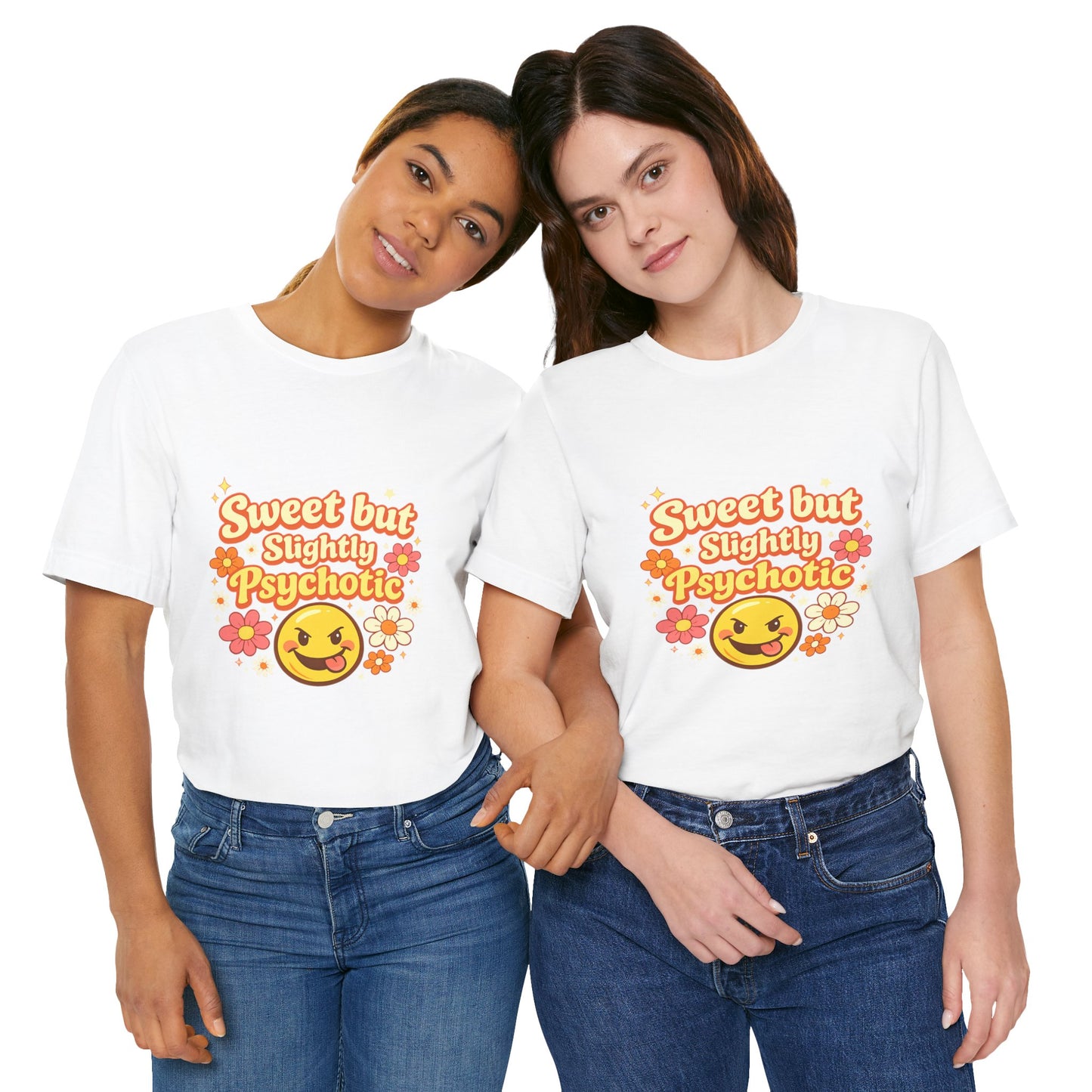 Sweet but Slightly Psychotic Tee