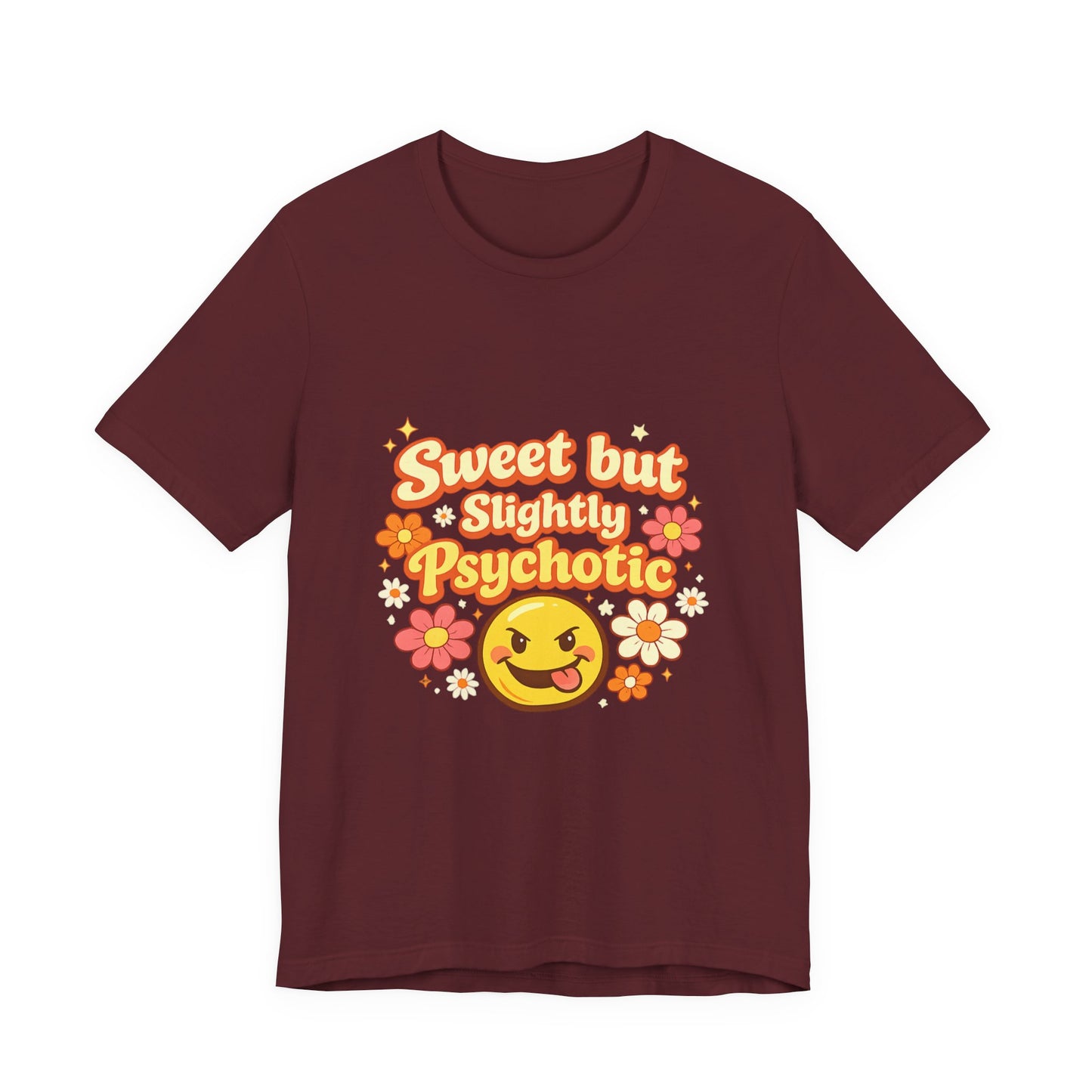 Sweet but Slightly Psychotic Tee
