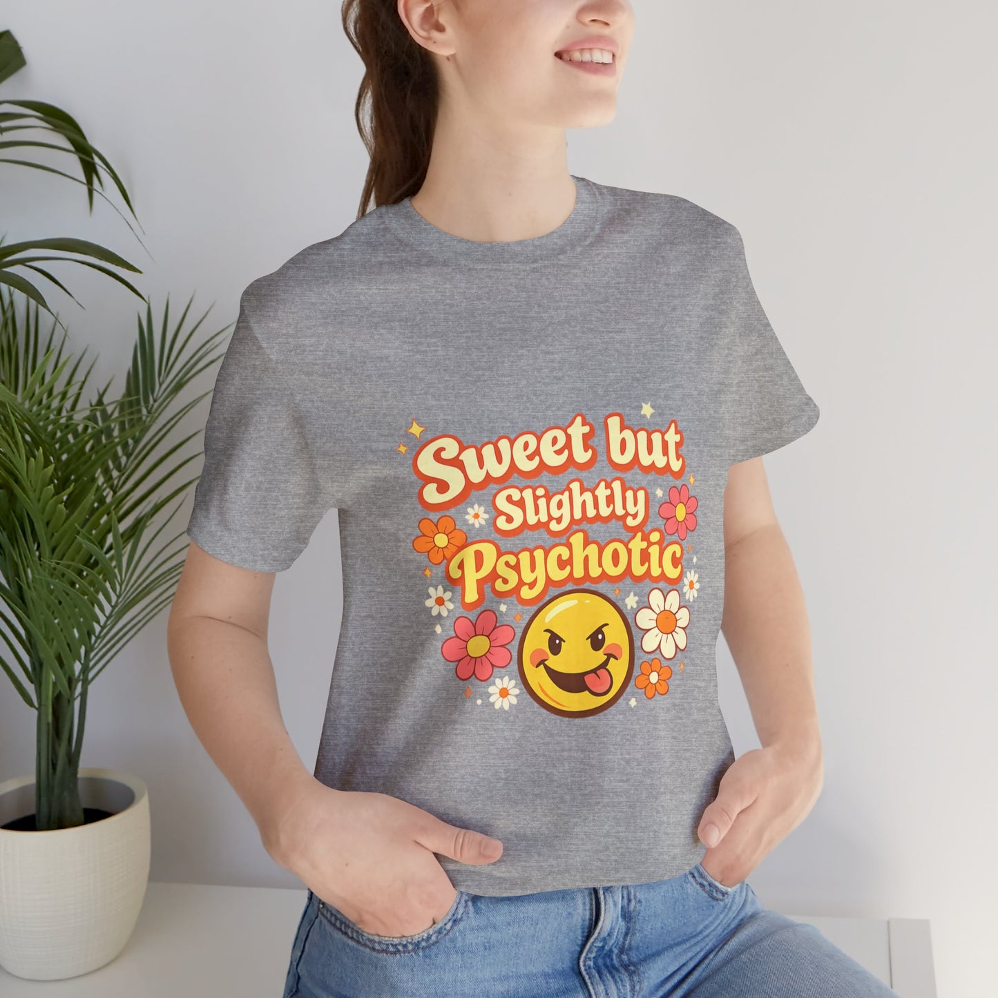 Sweet but Slightly Psychotic Tee
