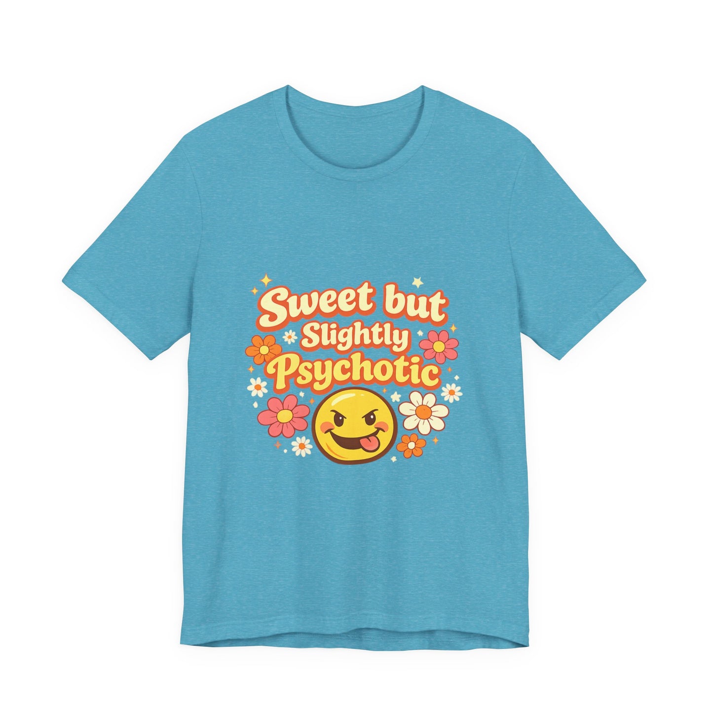 Sweet but Slightly Psychotic Tee