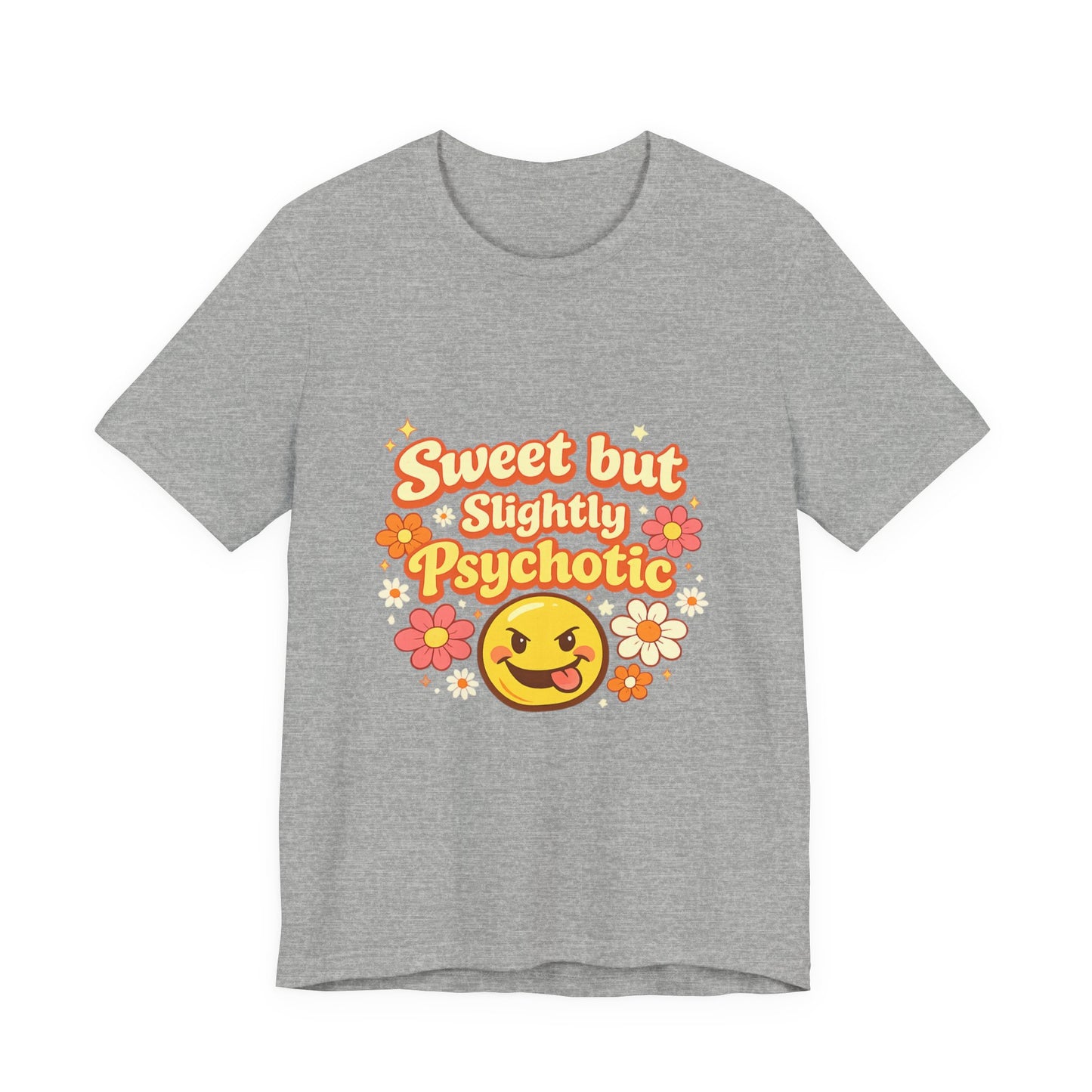 Sweet but Slightly Psychotic Tee