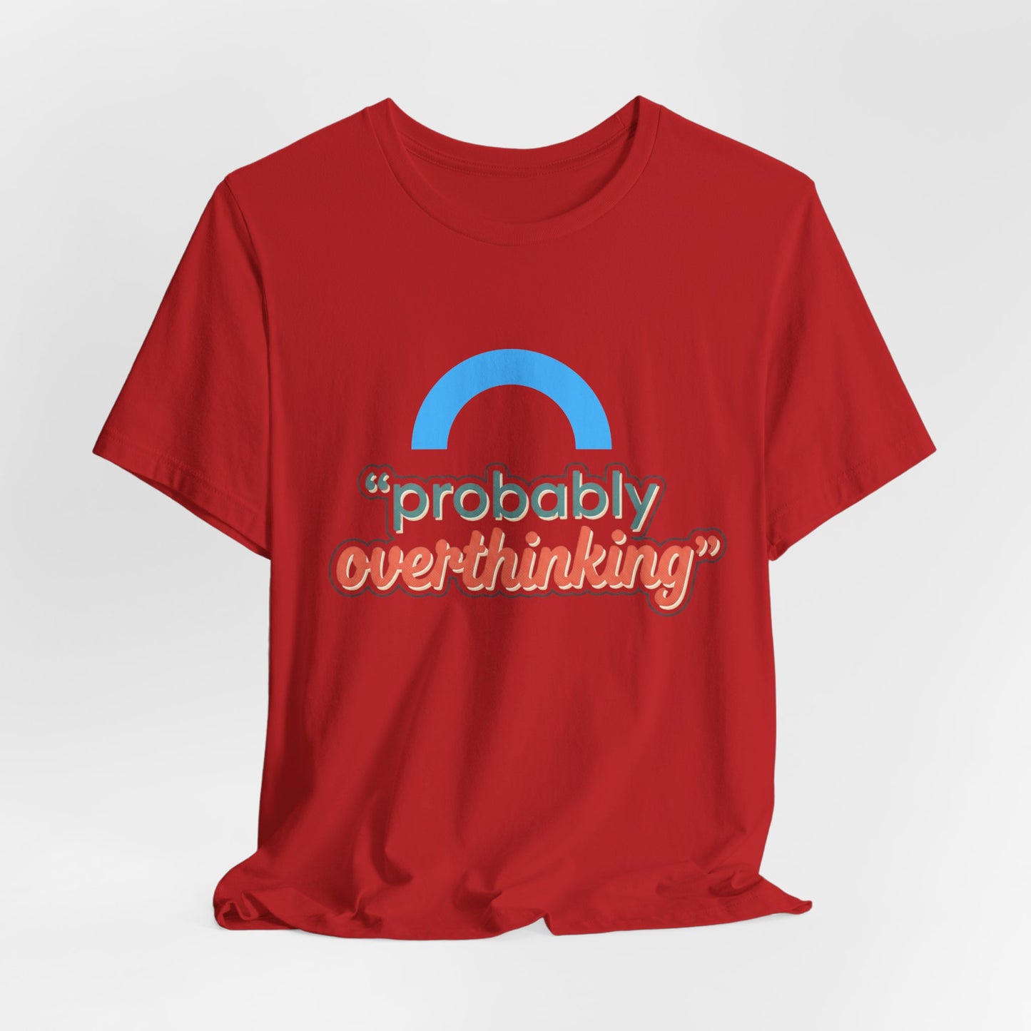 Probably Overthinking Tee
