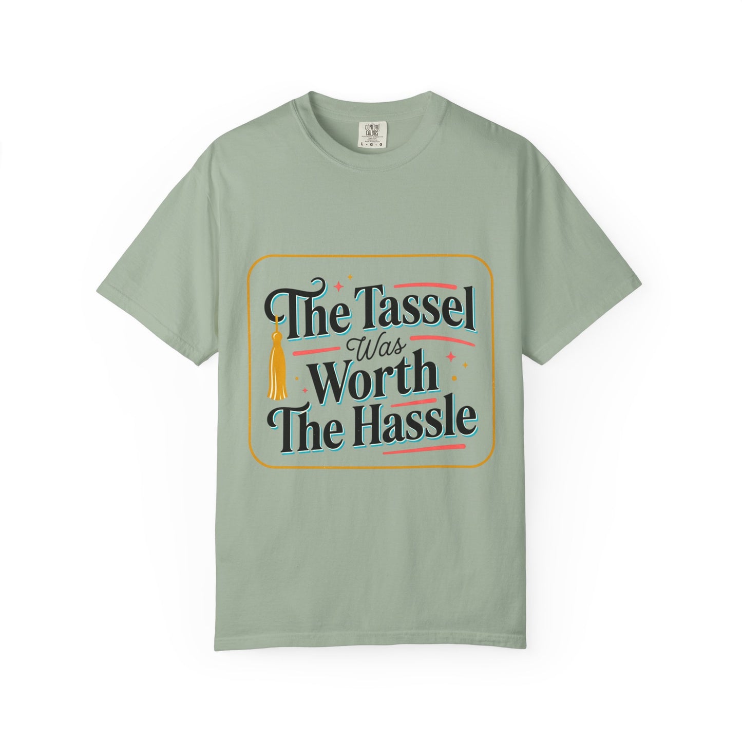 "The Tassel Was Worth The Hassle" Graduation Tee