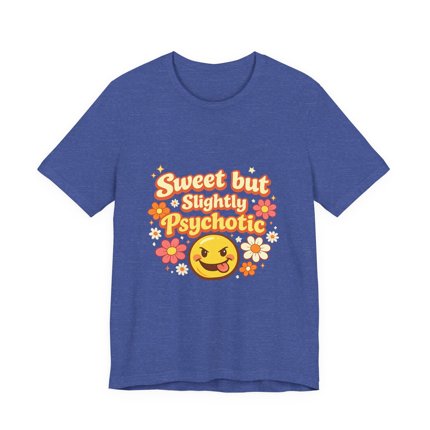 Sweet but Slightly Psychotic Tee