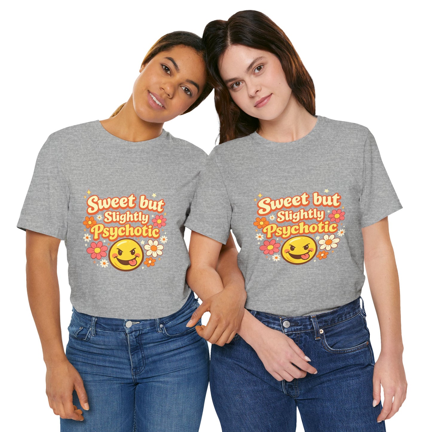Sweet but Slightly Psychotic Tee