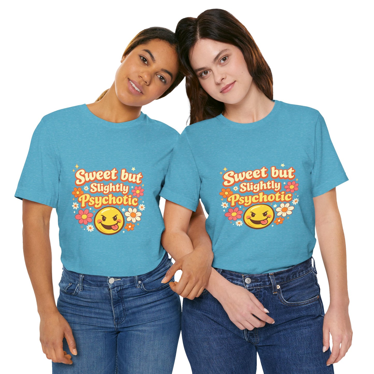 Sweet but Slightly Psychotic Tee