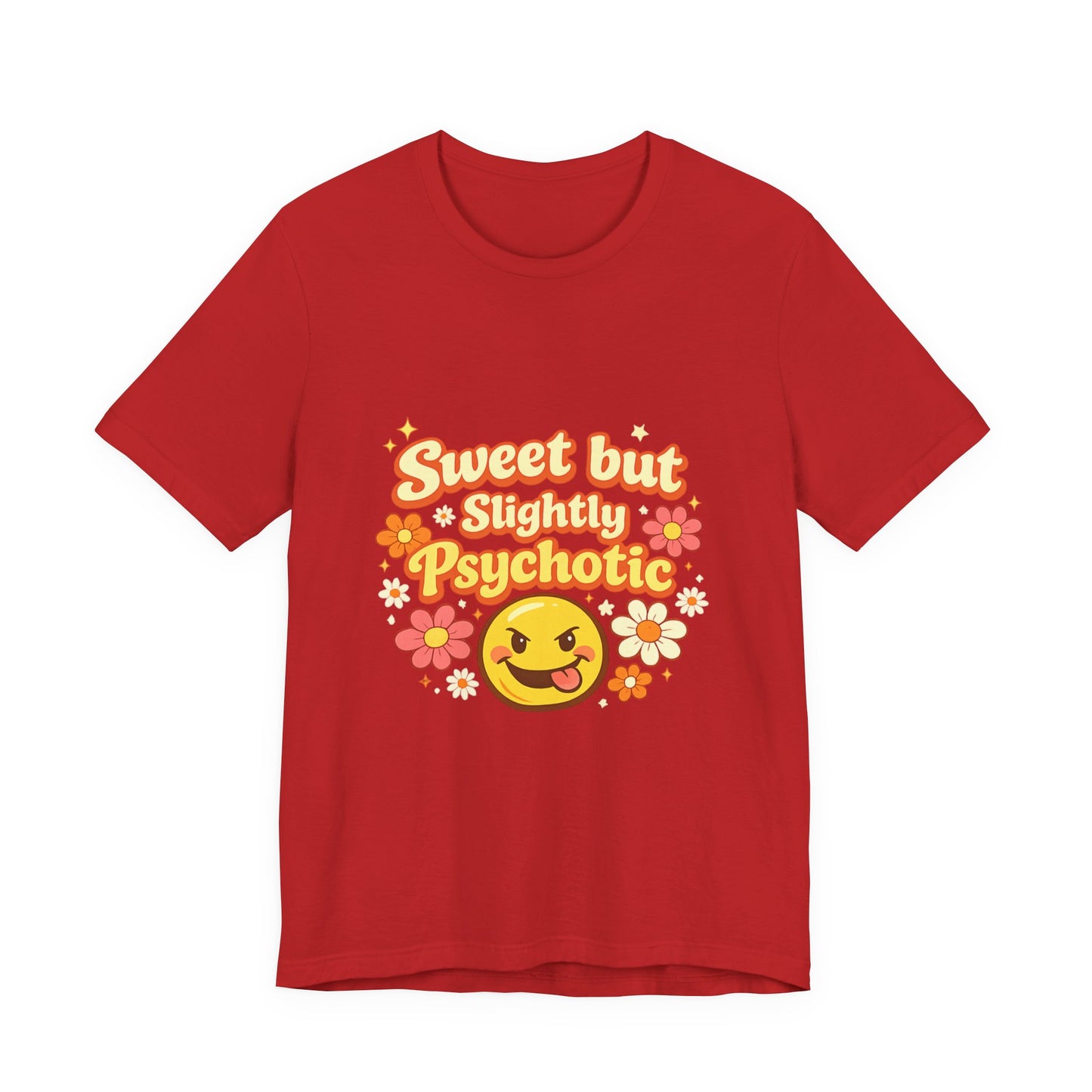 Sweet but Slightly Psychotic Tee