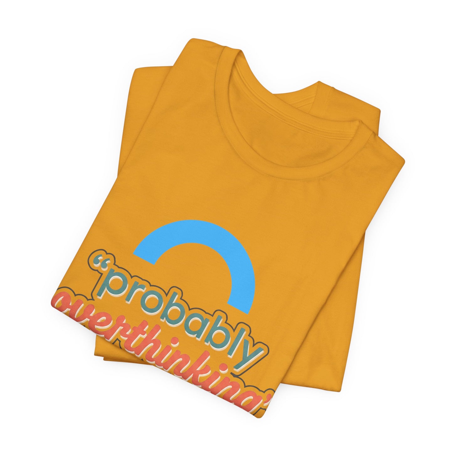 Probably Overthinking Tee