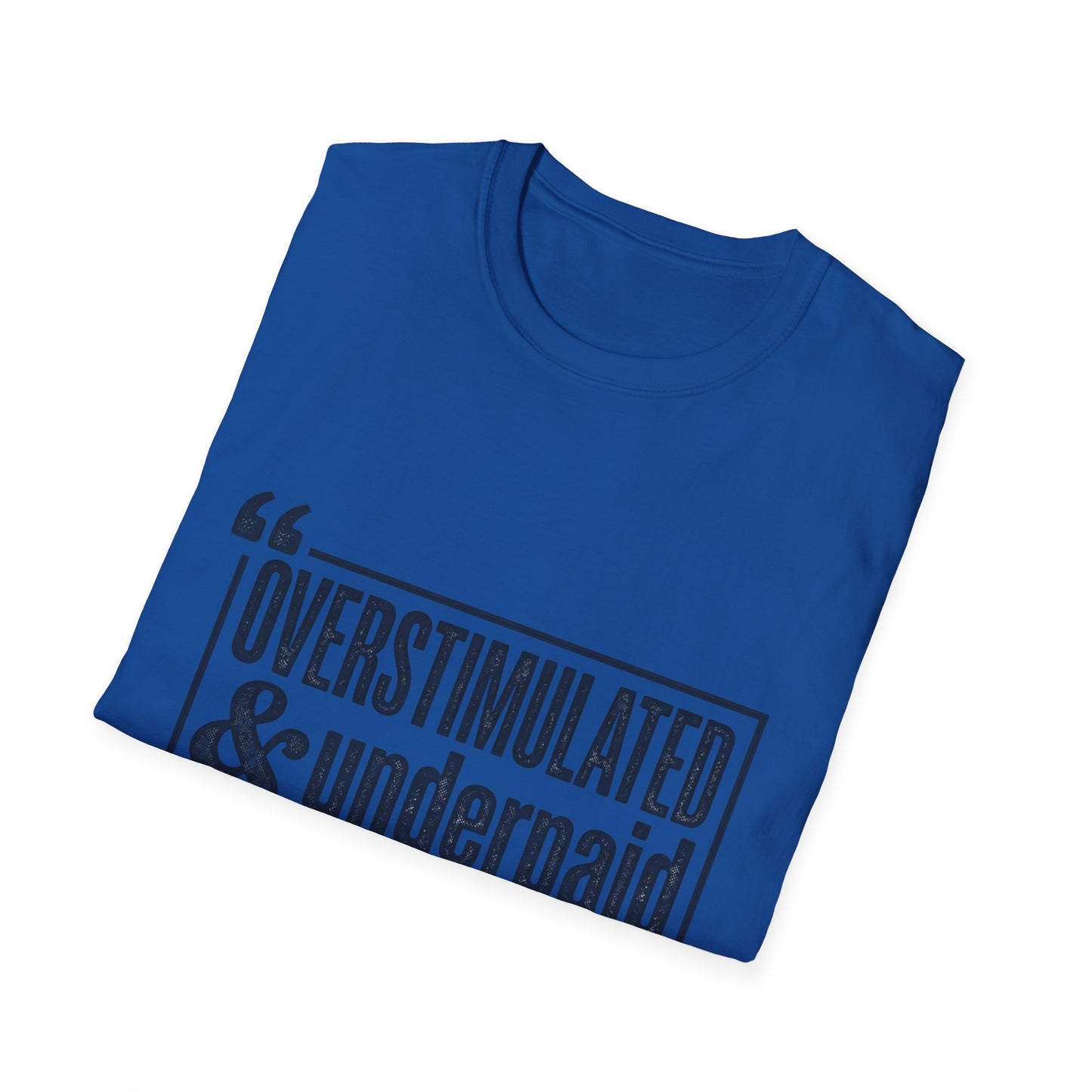 Overstimulated & Underpaid T-Shirt — Burnout Humor Graphic Tee