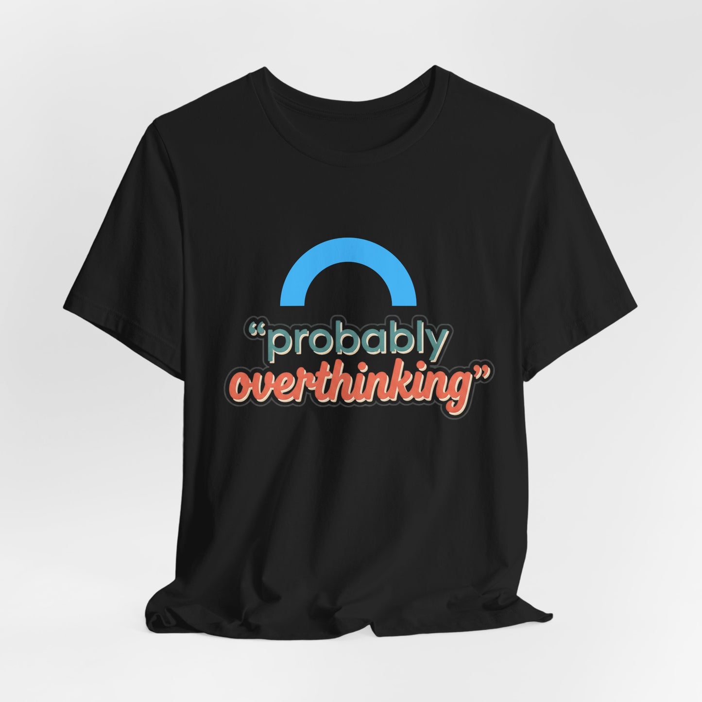 Probably Overthinking Tee