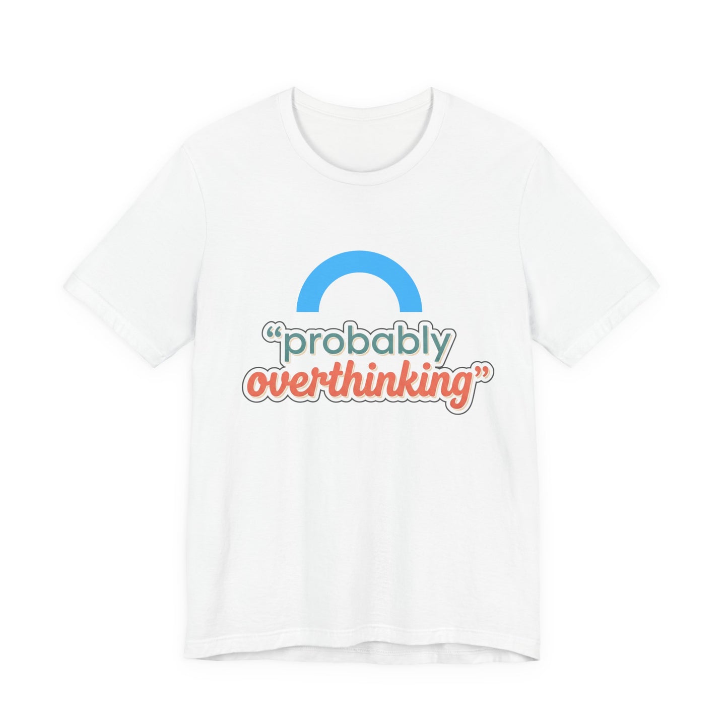 Probably Overthinking Tee
