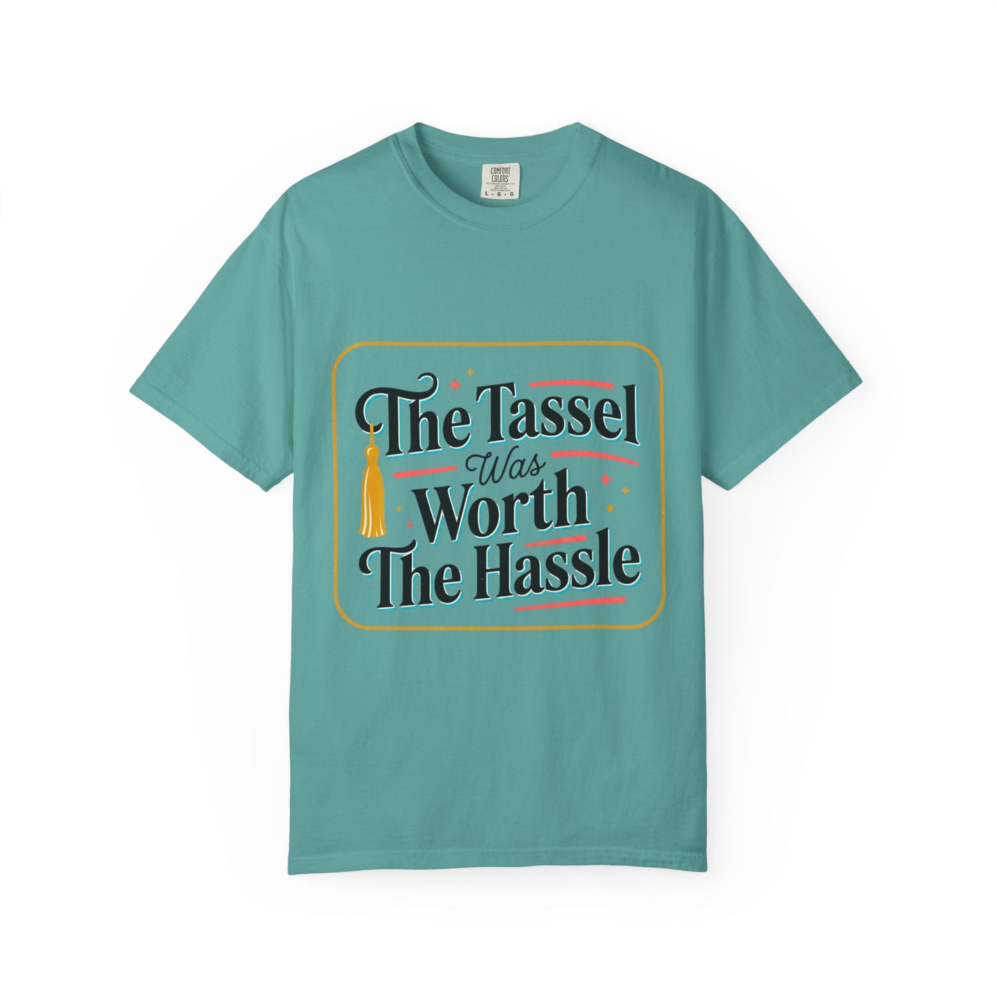 "The Tassel Was Worth The Hassle" Graduation Tee