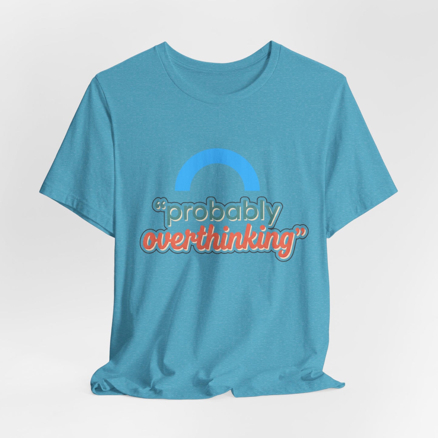 Probably Overthinking Tee