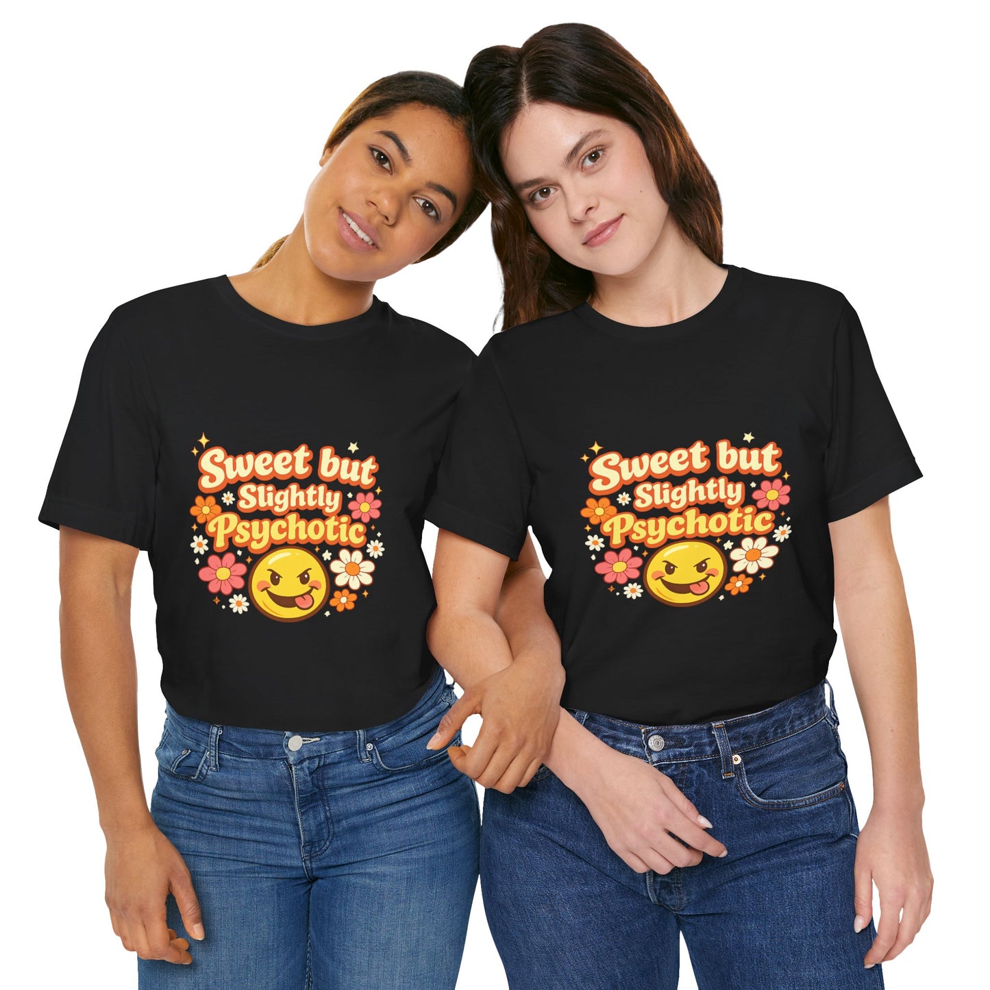 Sweet but Slightly Psychotic Tee