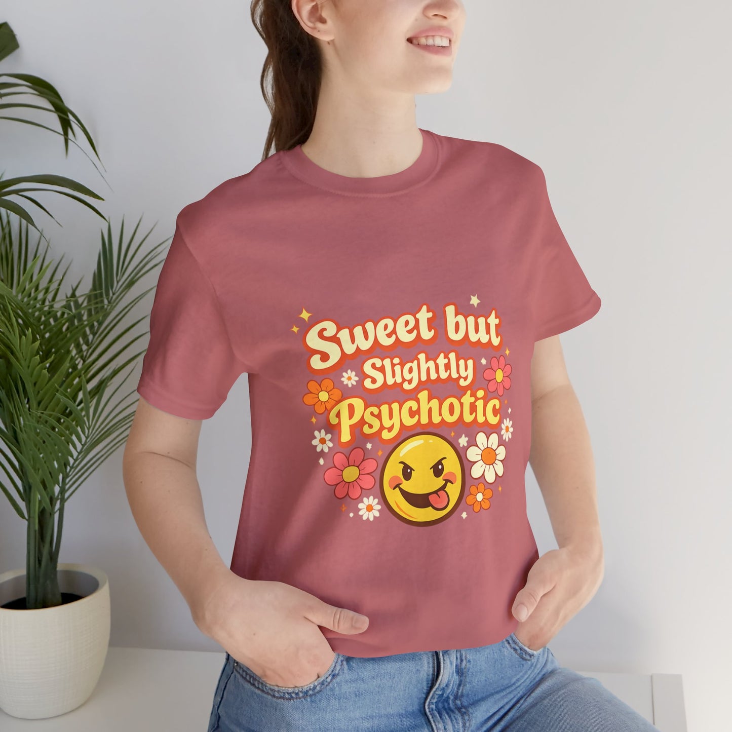 Sweet but Slightly Psychotic Tee