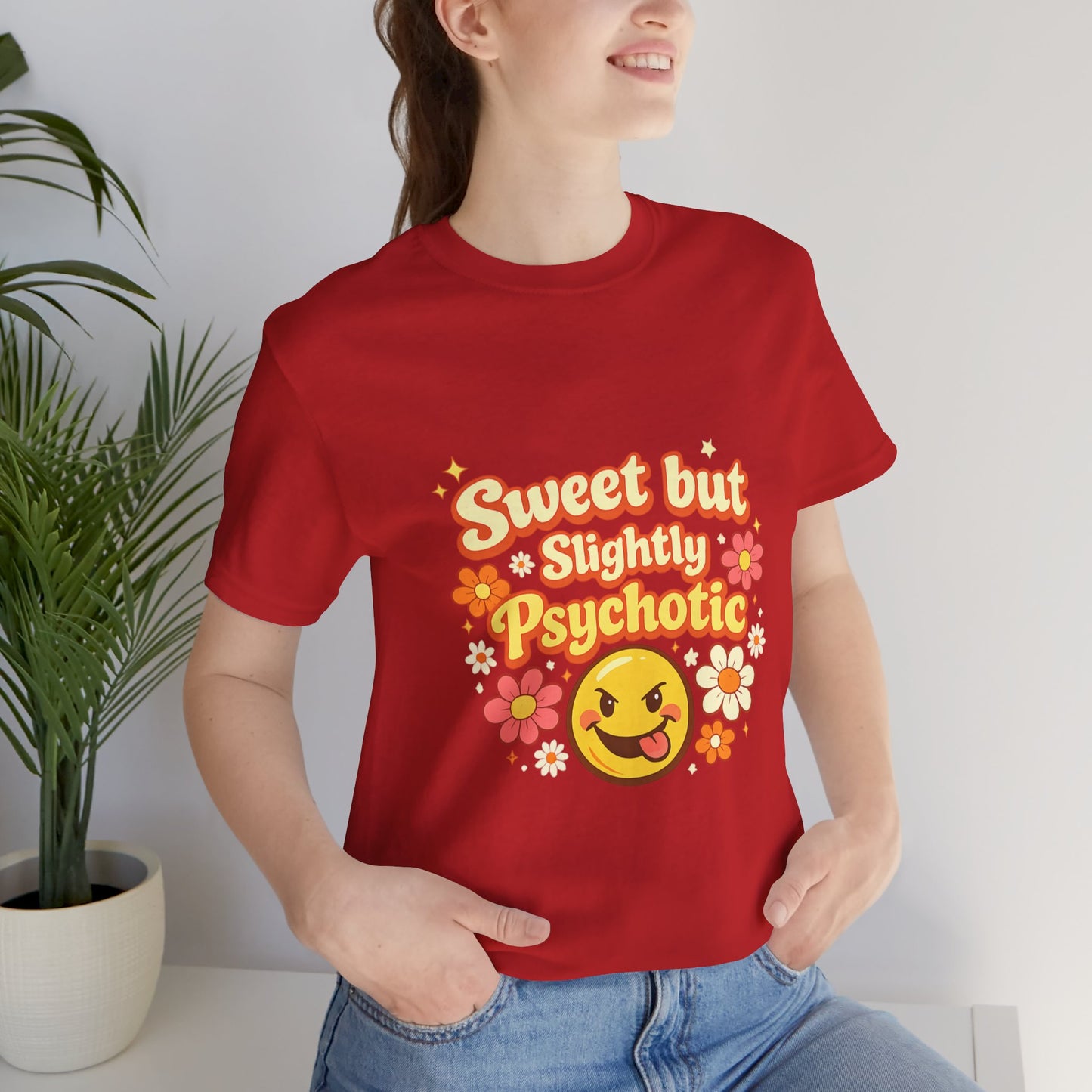 Sweet but Slightly Psychotic Tee
