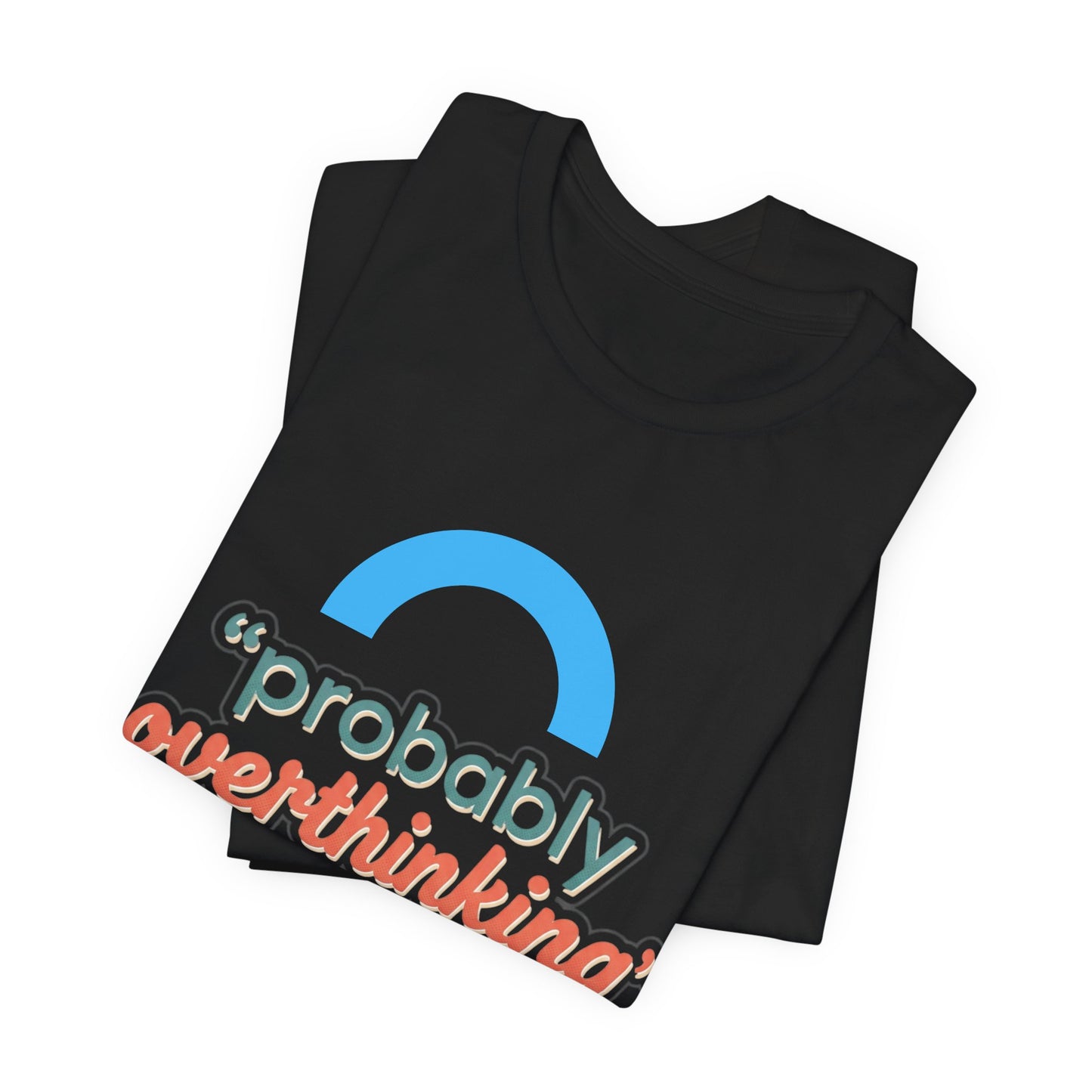 Probably Overthinking Tee