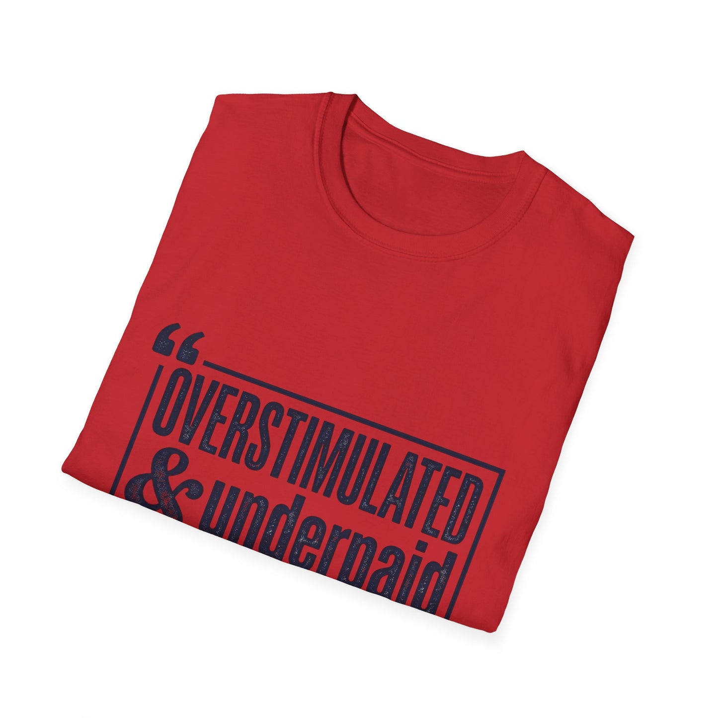 Overstimulated & Underpaid T-Shirt — Burnout Humor Graphic Tee