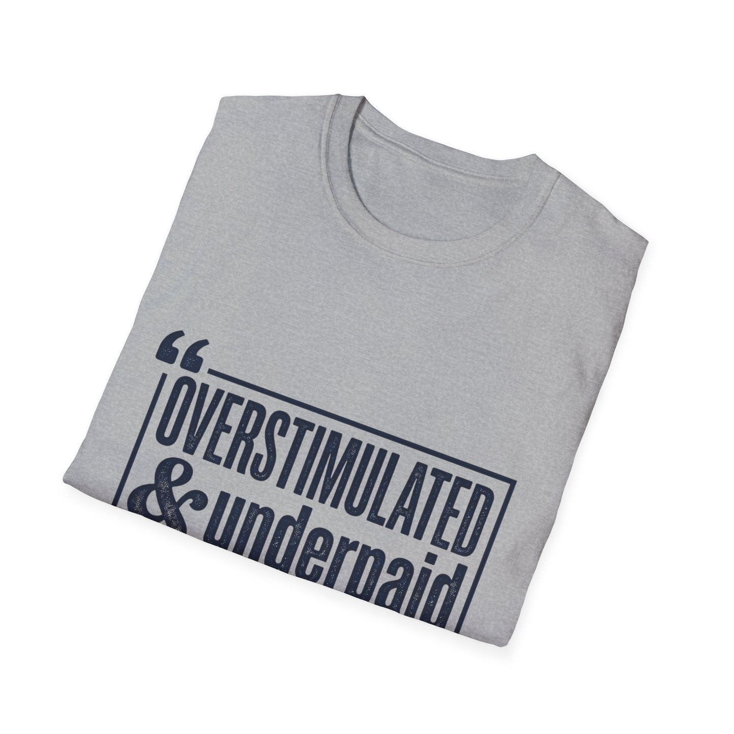 Overstimulated & Underpaid T-Shirt — Burnout Humor Graphic Tee