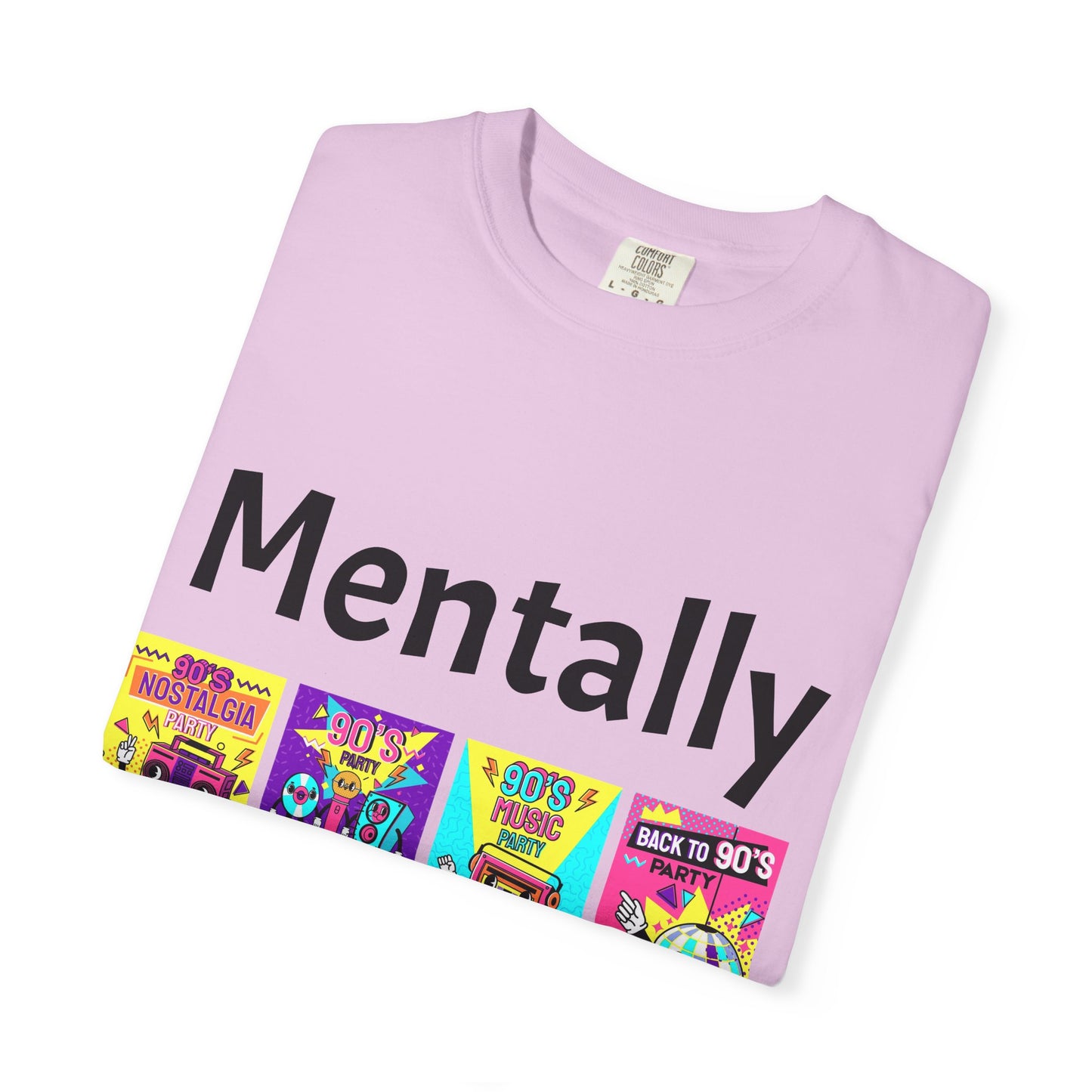 Mentally in the 90s T-Shirt — Retro Nostalgia Tee for 90s Kids